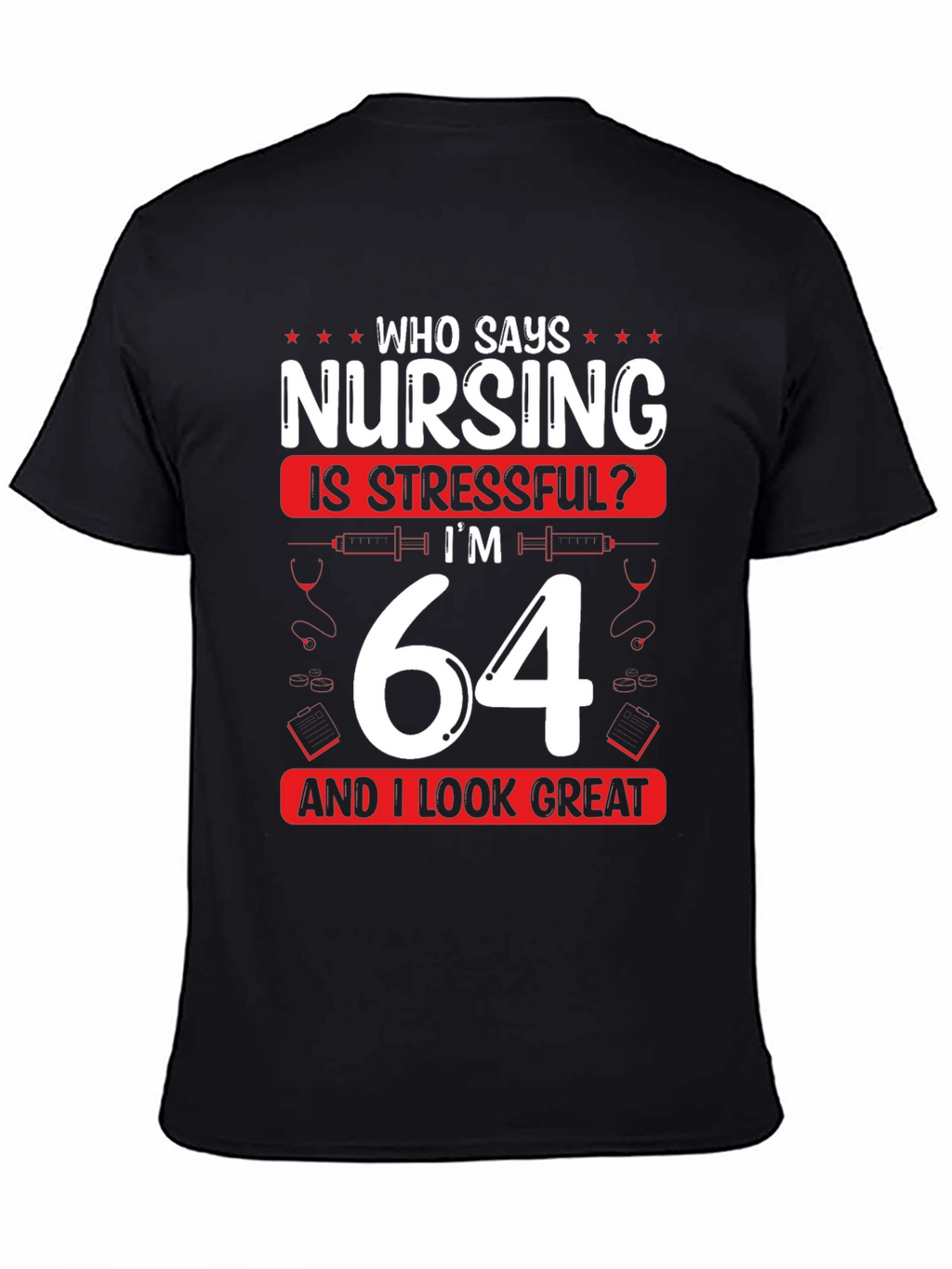 Nursing is Stressful? Funny 64th Birthday T-Shirt