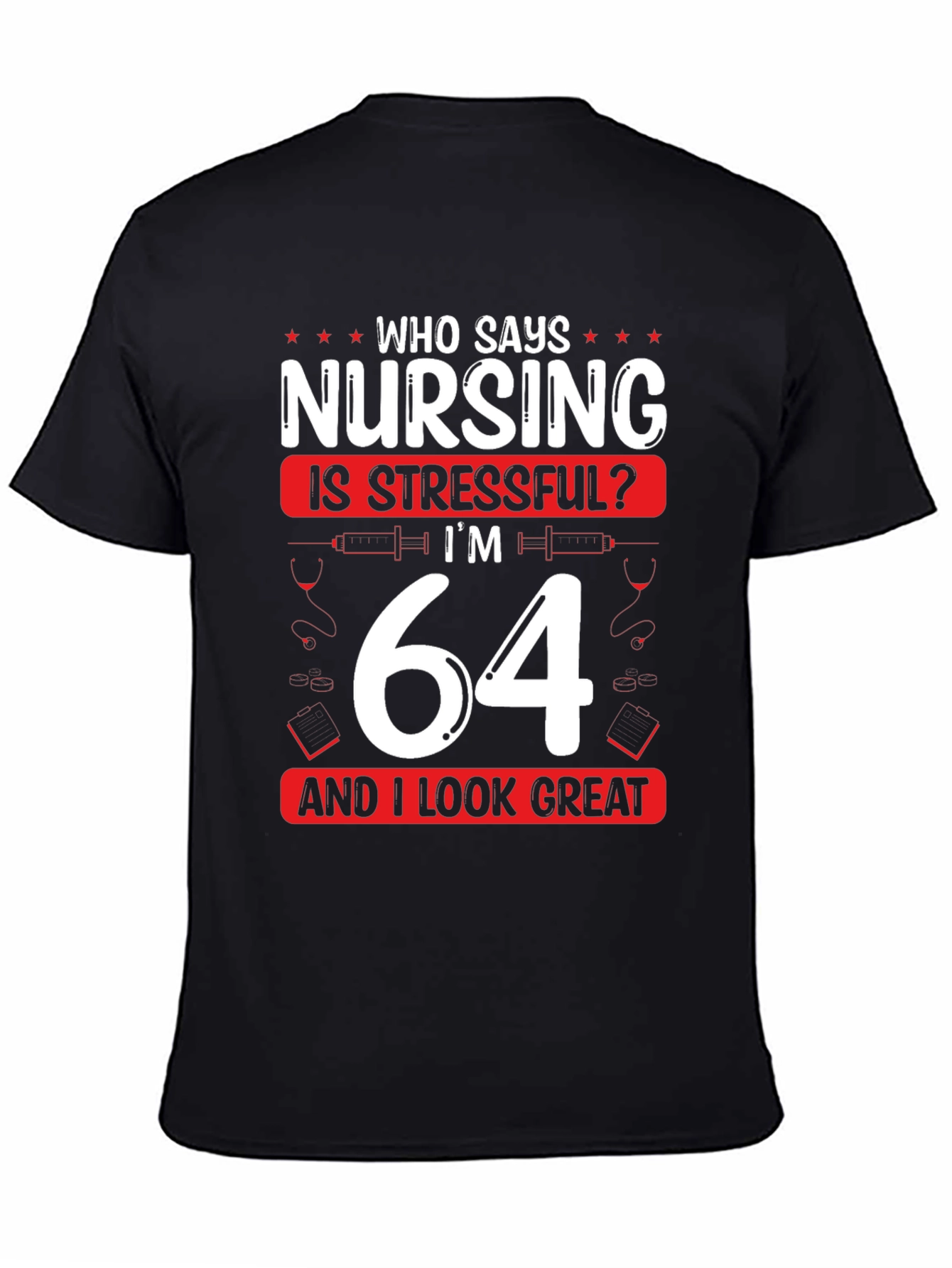 Nursing is Stressful? Funny 64th Birthday T-Shirt