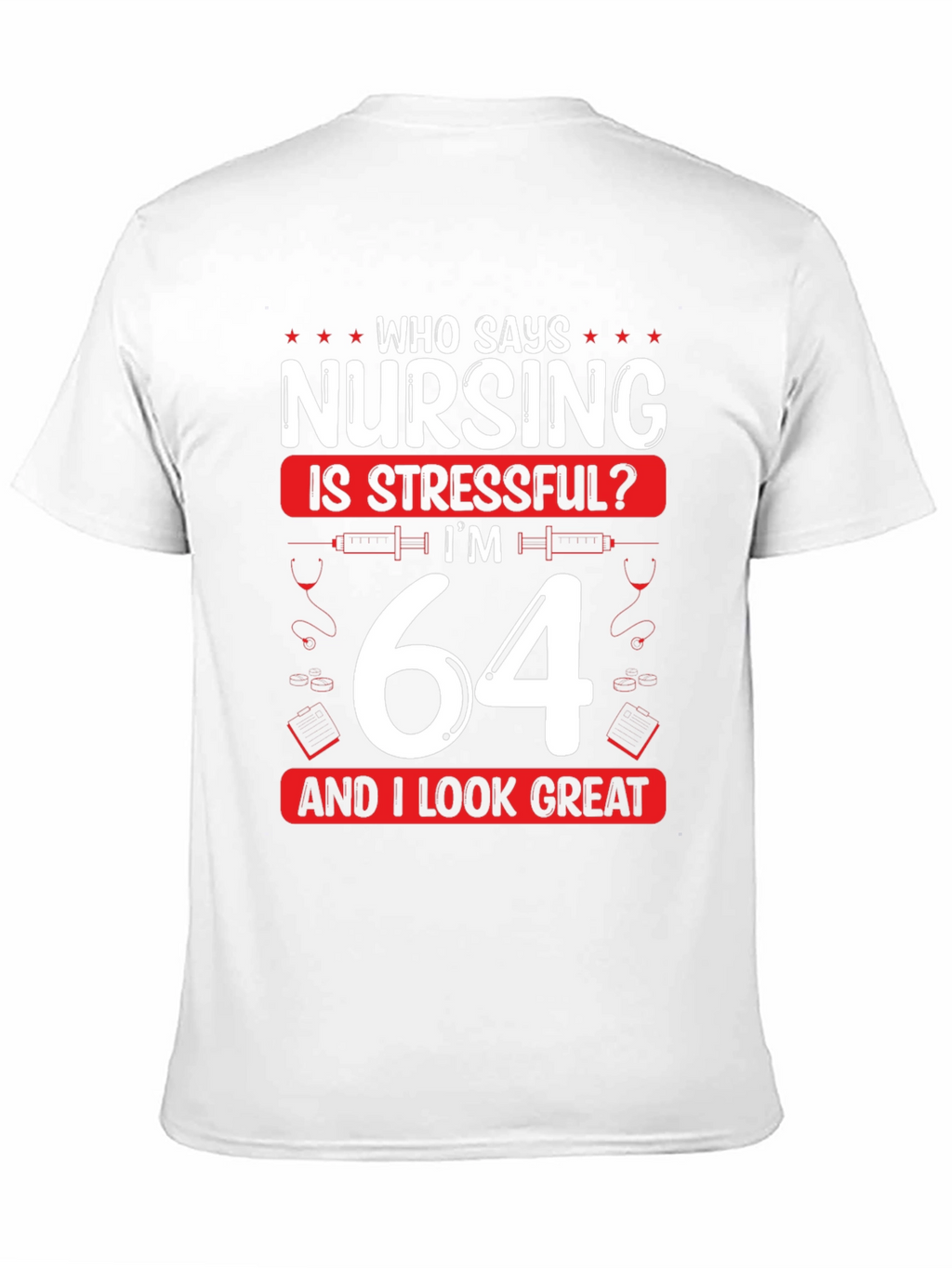 Nursing is Stressful? Funny 64th Birthday T-Shirt