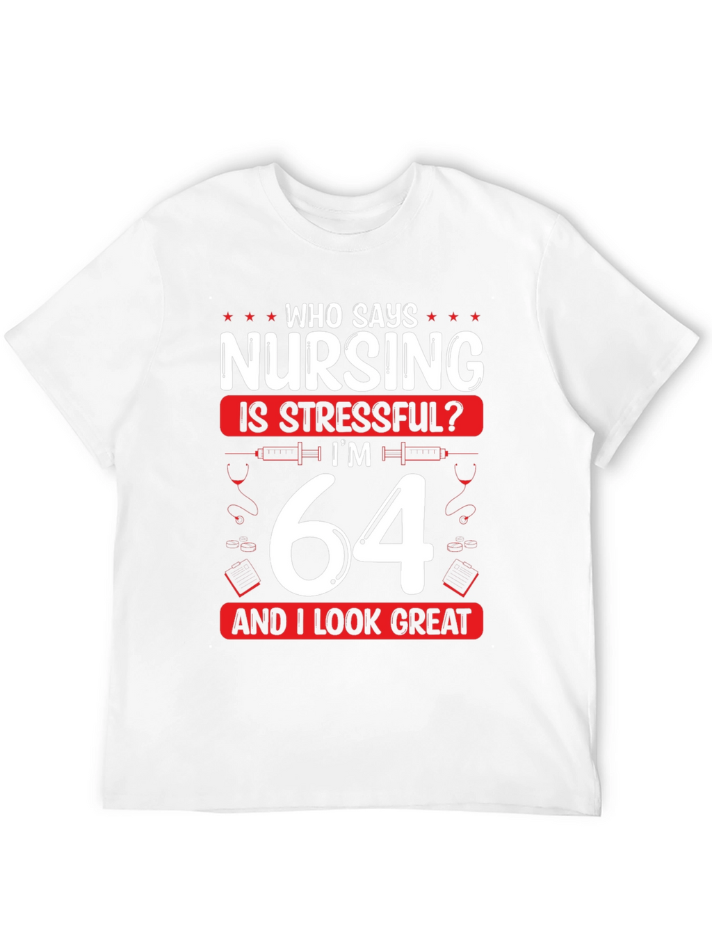 Nursing is Stressful? Funny 64th Birthday T-Shirt