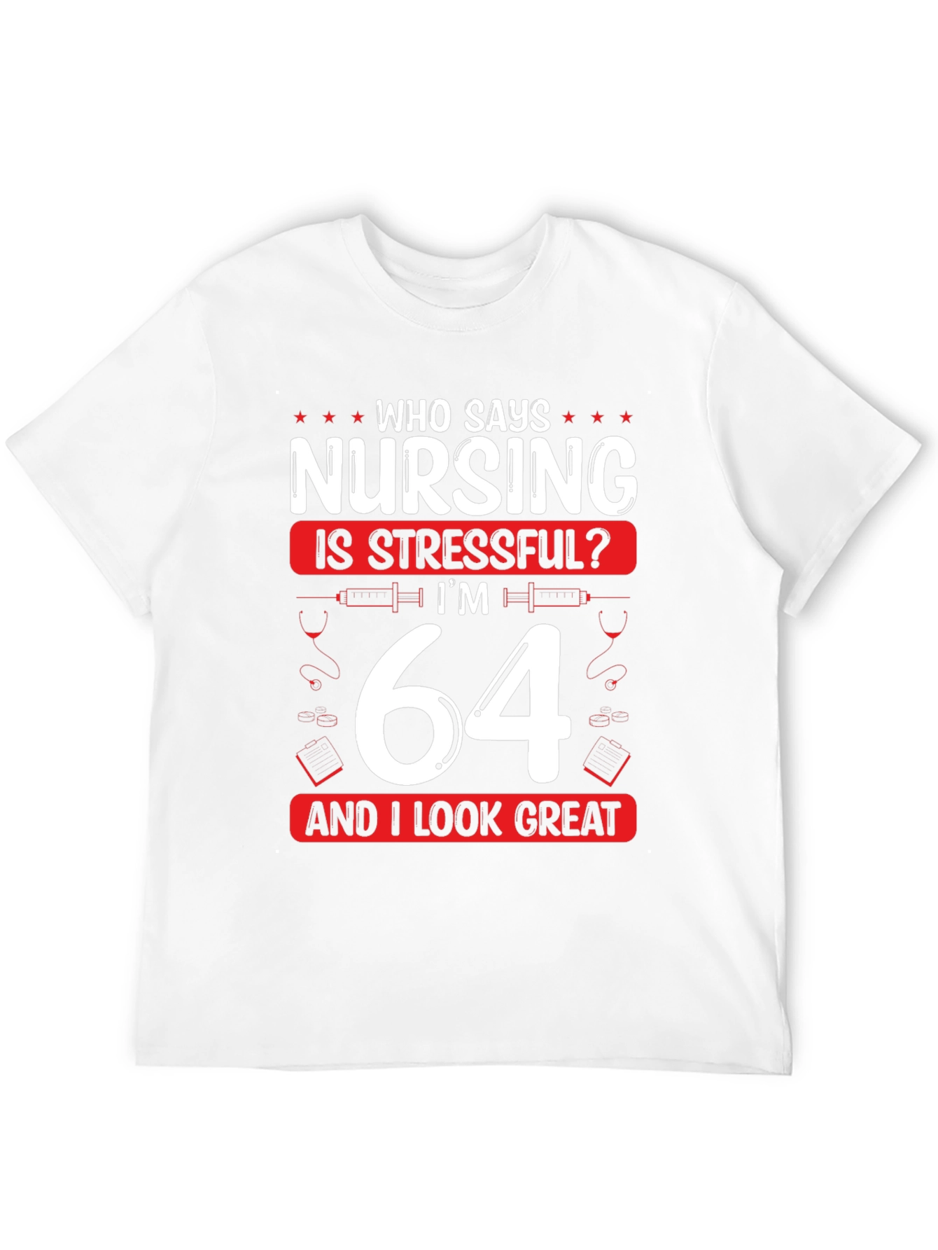 Nursing is Stressful? Funny 64th Birthday T-Shirt