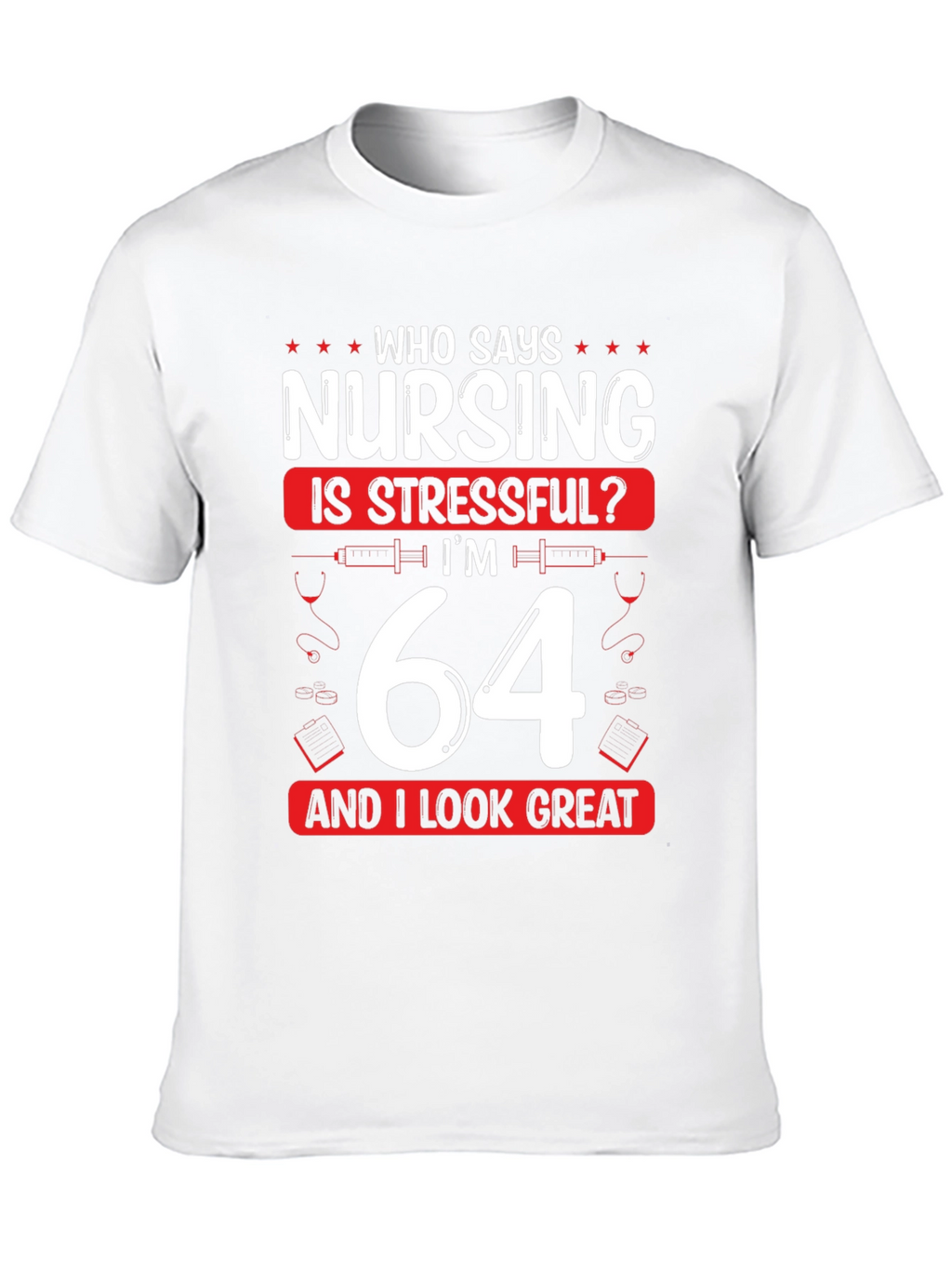 Nursing is Stressful? Funny 64th Birthday T-Shirt