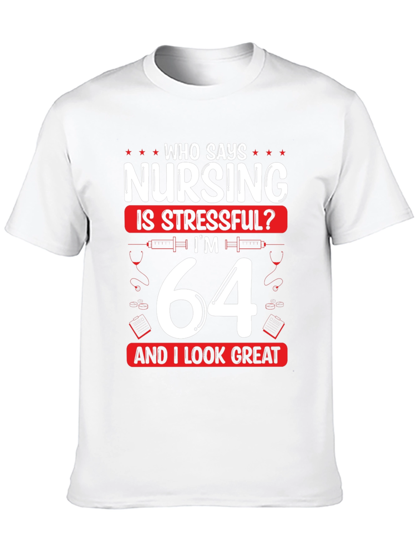 Nursing is Stressful? Funny 64th Birthday T-Shirt