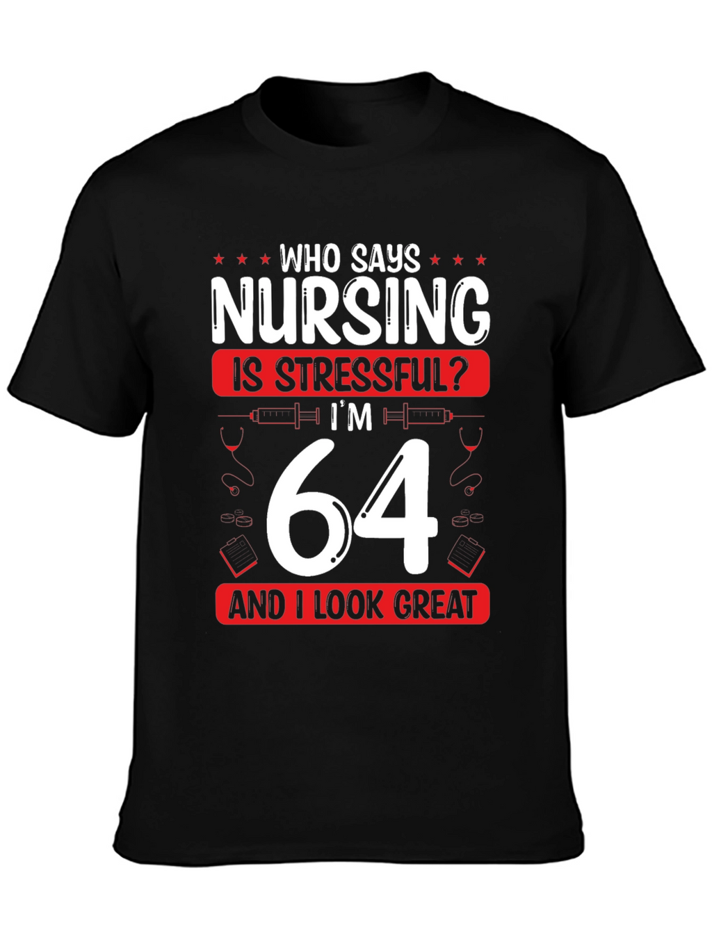 Nursing is Stressful? Funny 64th Birthday T-Shirt