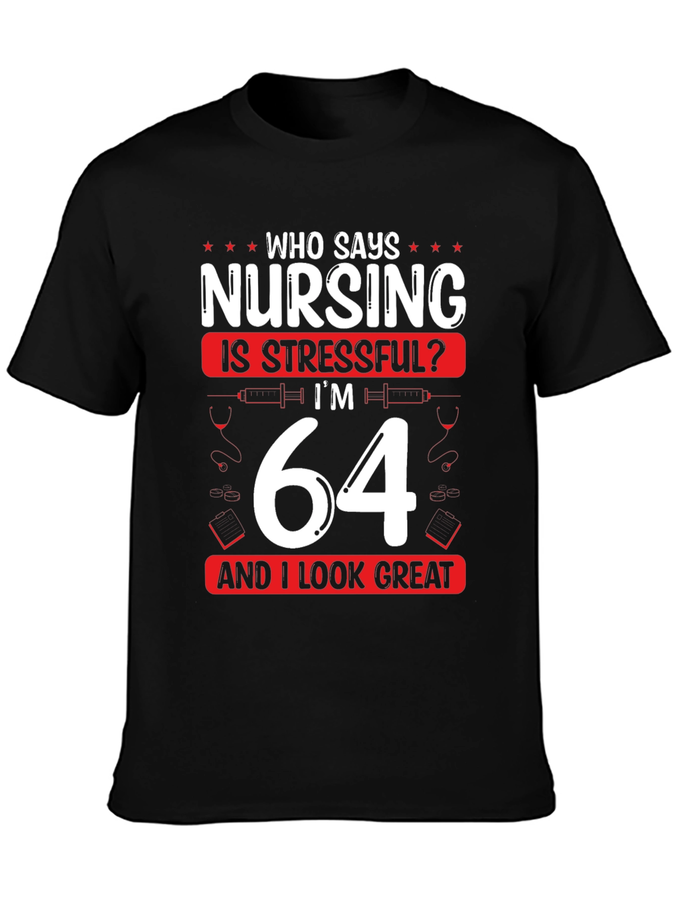 Nursing is Stressful? Funny 64th Birthday T-Shirt