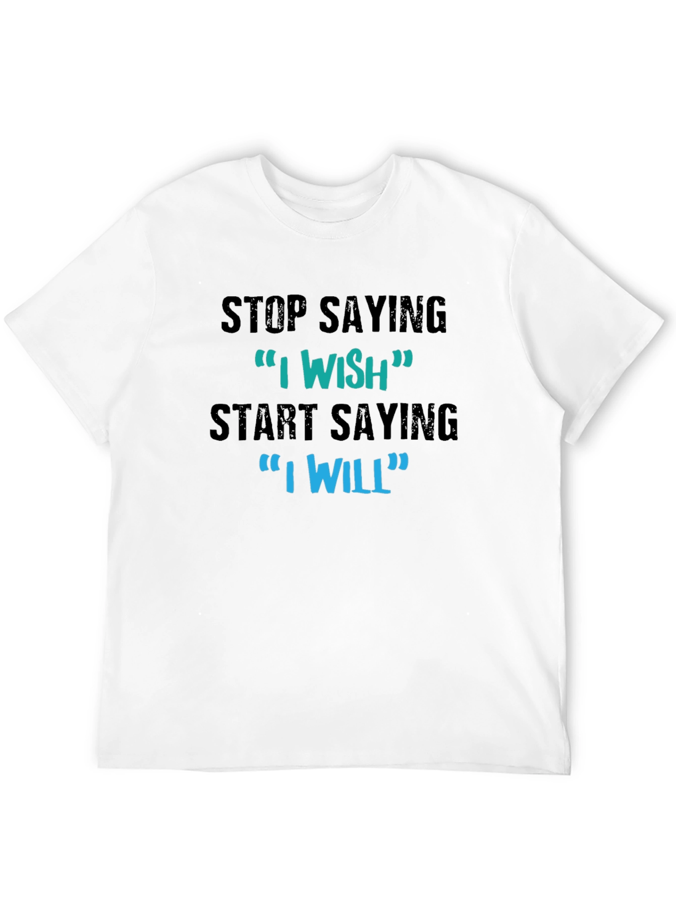 Motivational Graphic T-Shirt - I Wish I Will