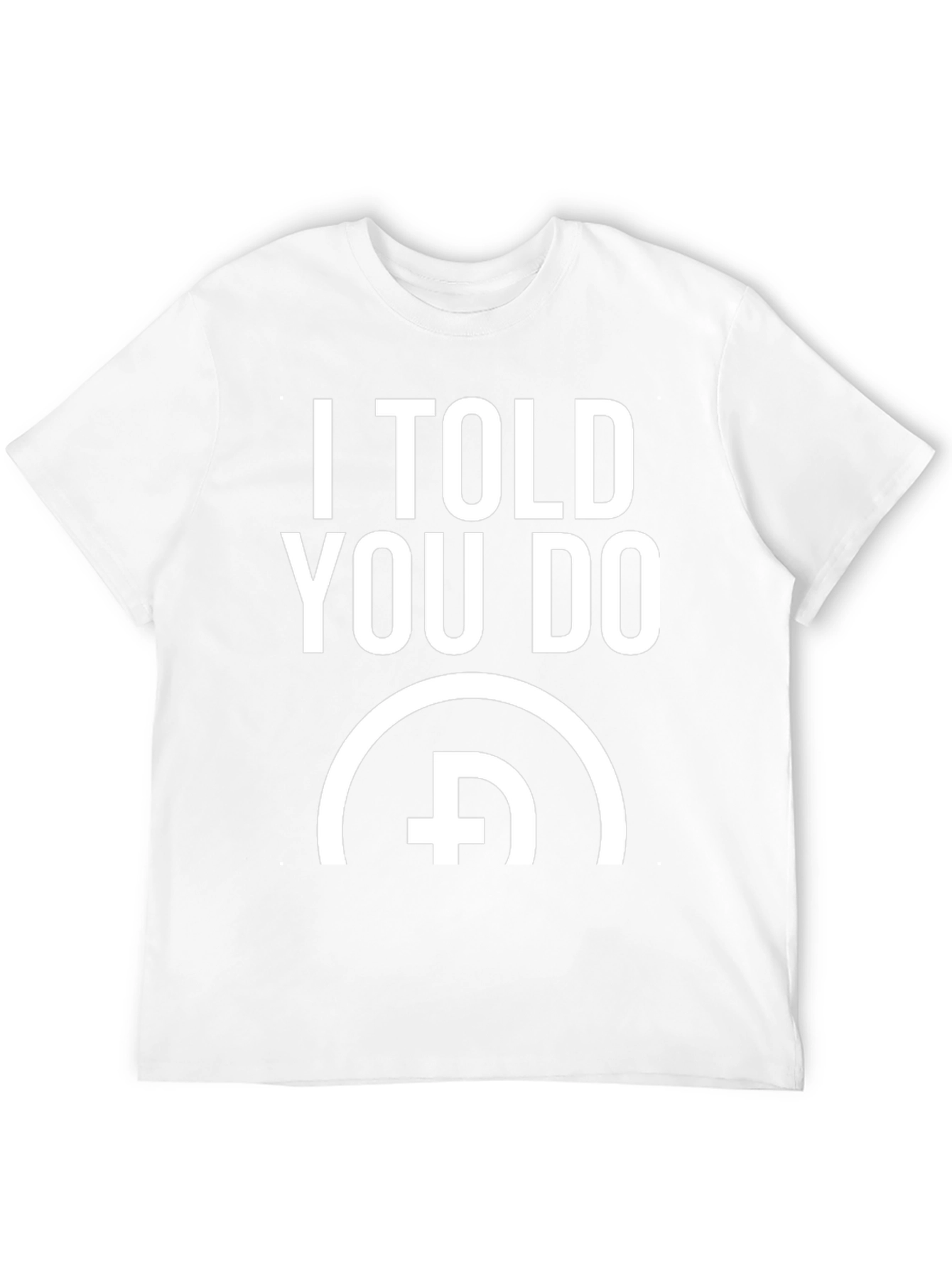 I Told You Do Crypto T-Shirt