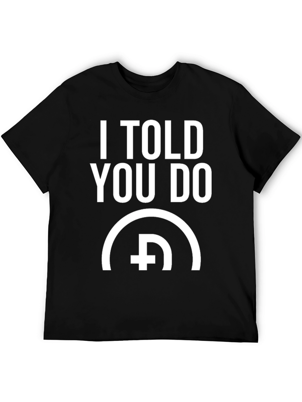 I Told You Do Crypto T-Shirt