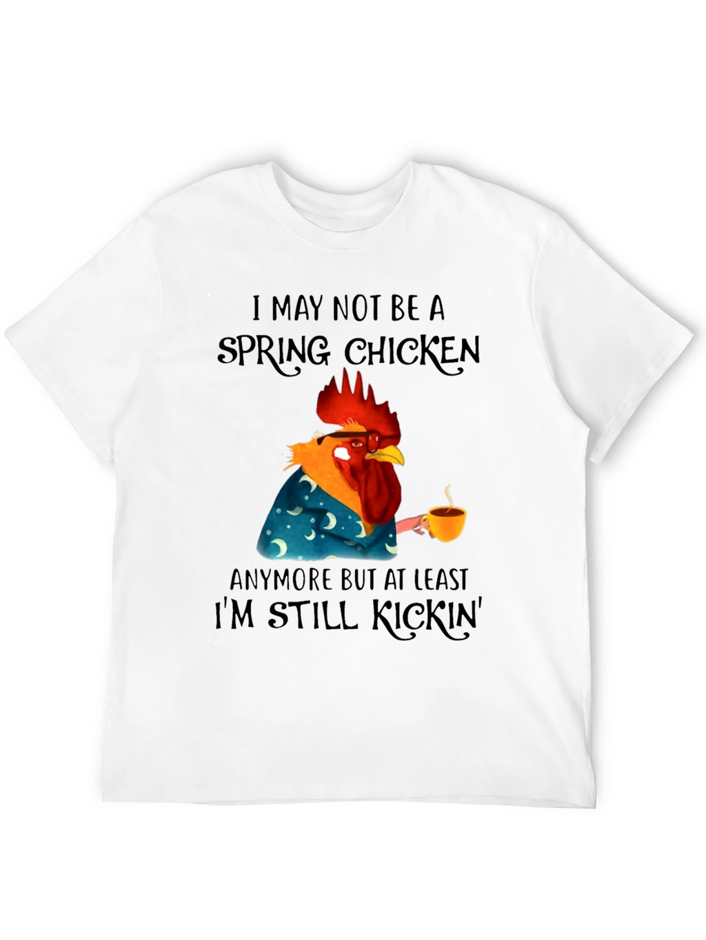 Funny Spring Chicken T-Shirt - Still Kickin Graphic Tee