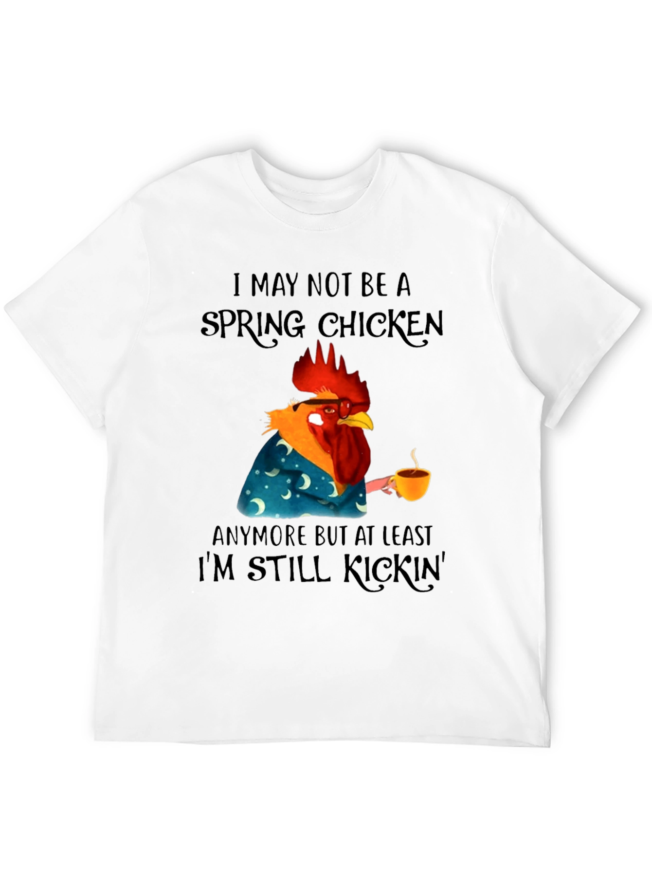 Funny Spring Chicken T-Shirt - Still Kickin Graphic Tee
