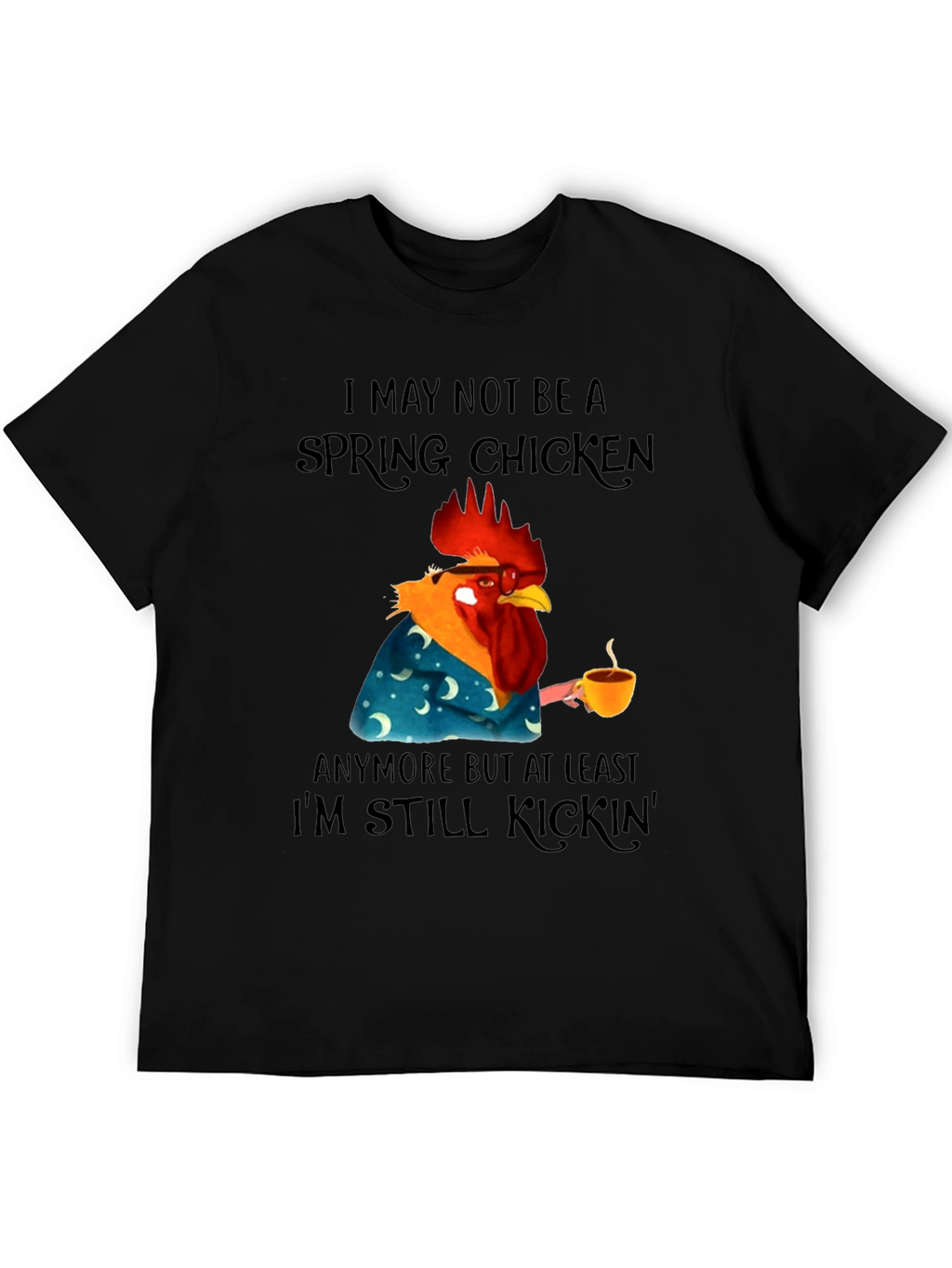 Funny Spring Chicken T-Shirt - Still Kickin Graphic Tee