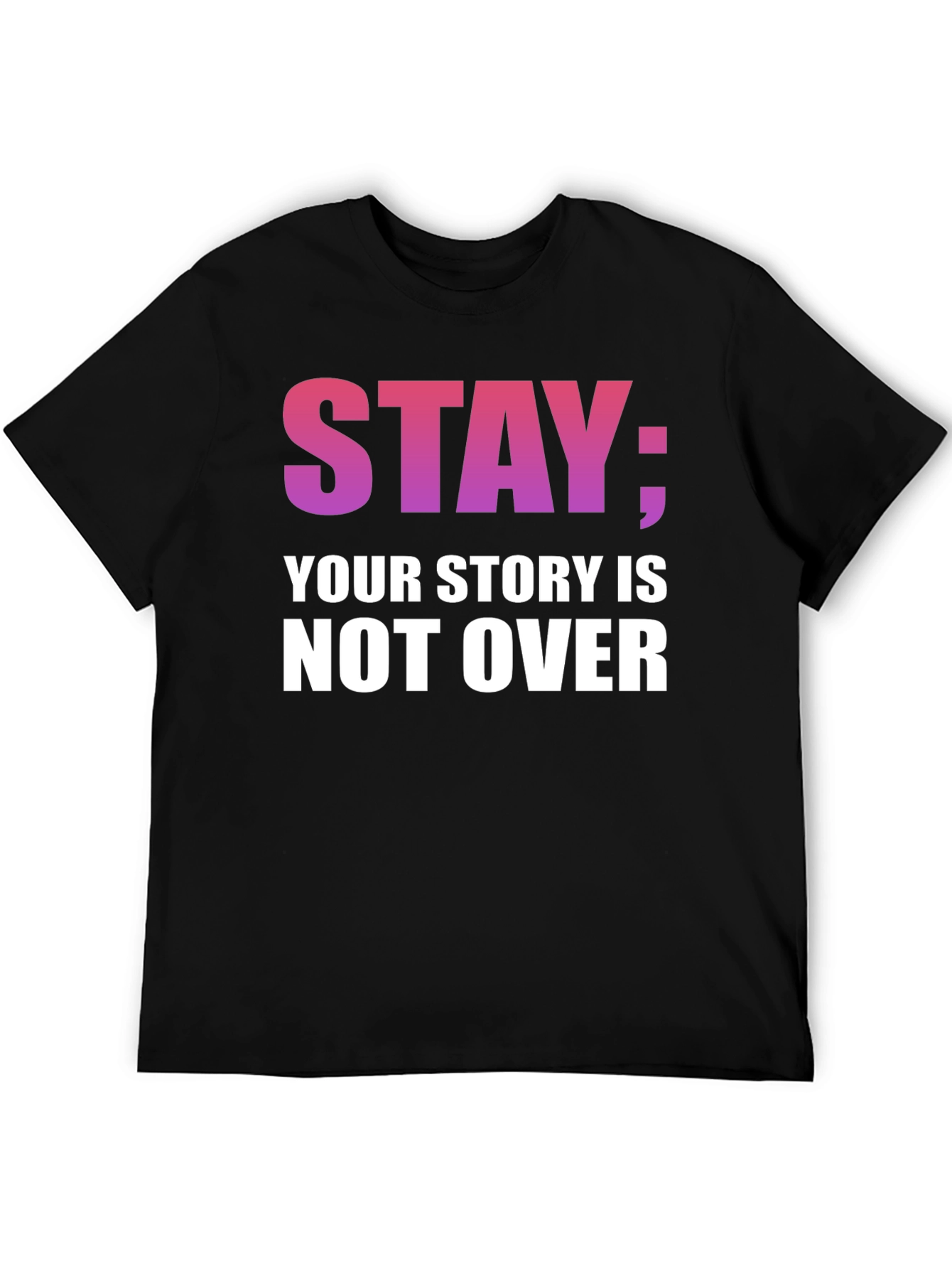 Stay; Your Story Is Not Over T-Shirt