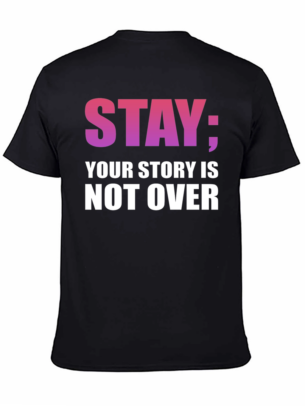 Stay; Your Story Is Not Over T-Shirt