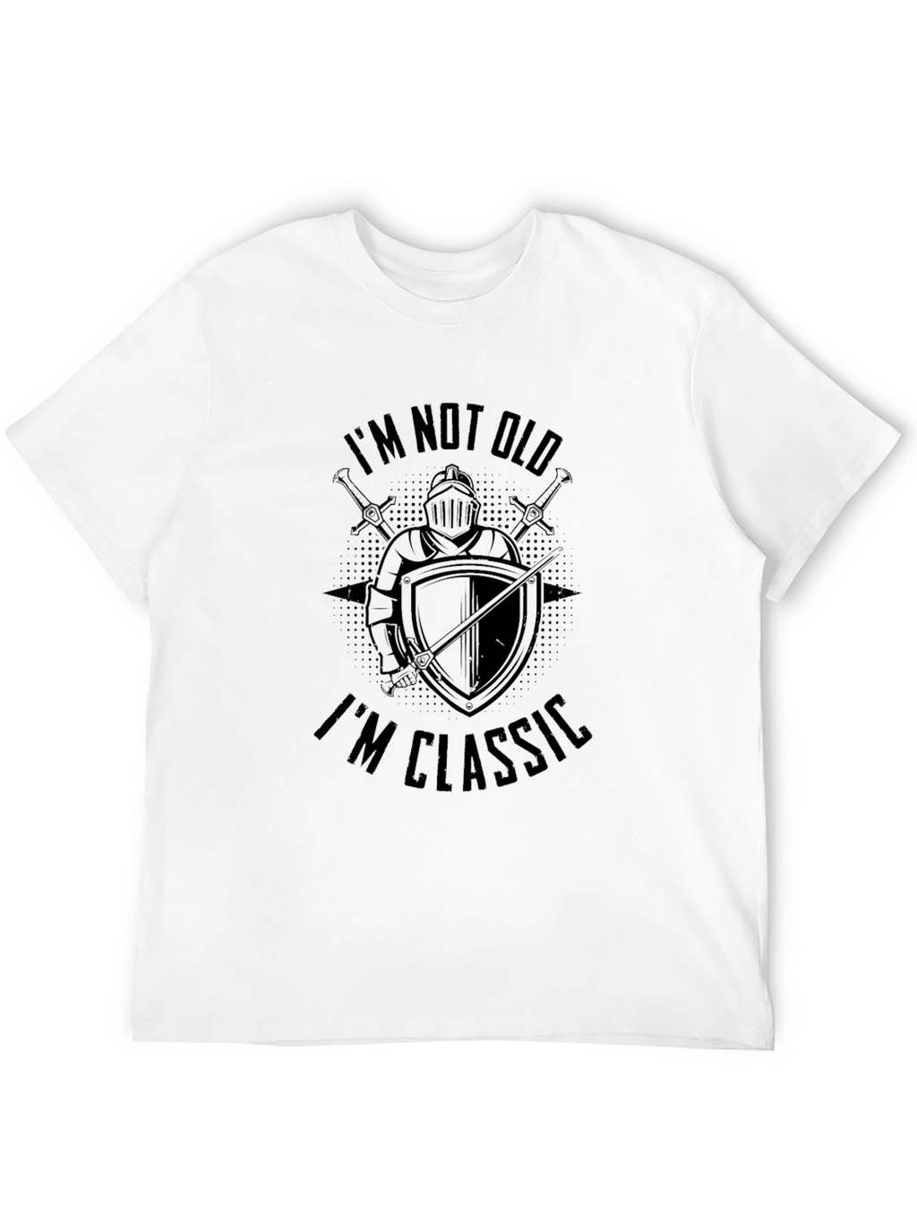 Im Not Old Im Classic Knight T-Shirt