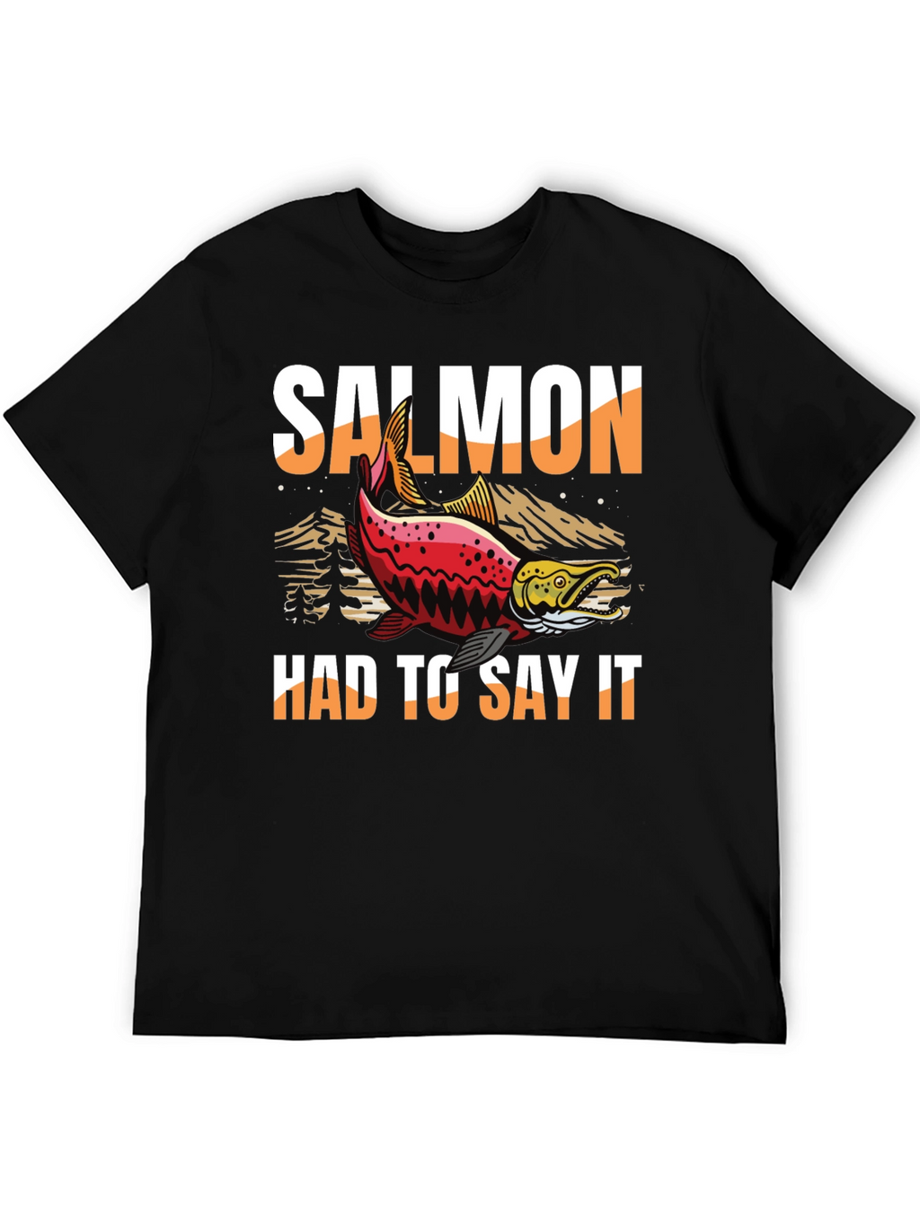 Salmon Had To Say It Graphic Tee