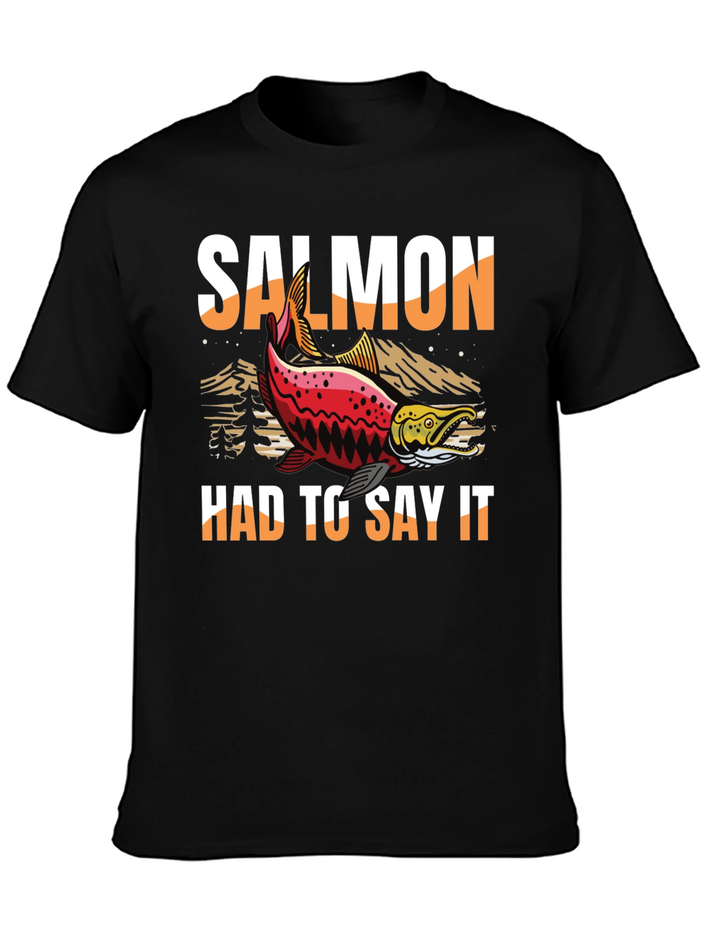 Salmon Had To Say It Graphic Tee