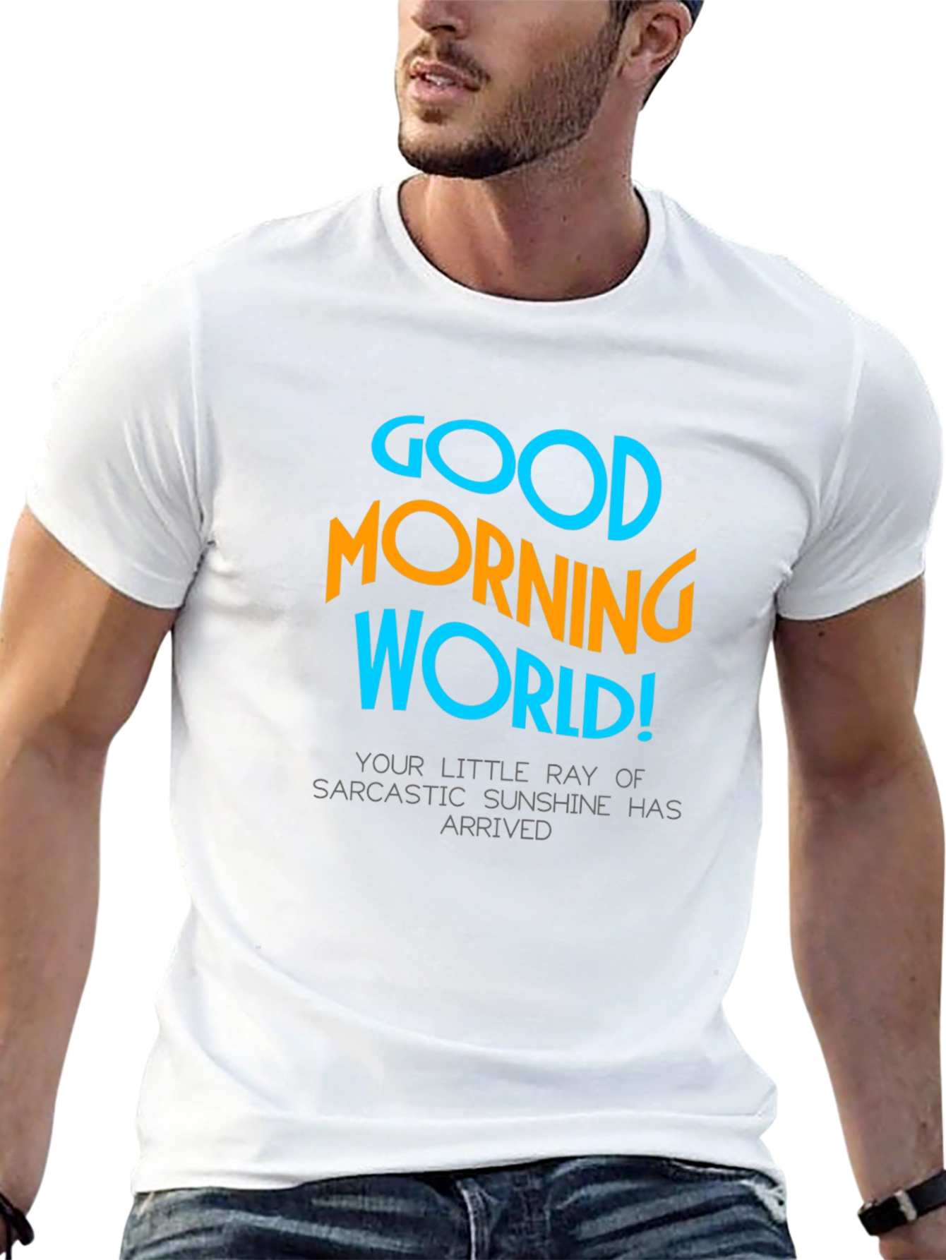 Good Morning World T-Shirt - Sarcastic Sunshine