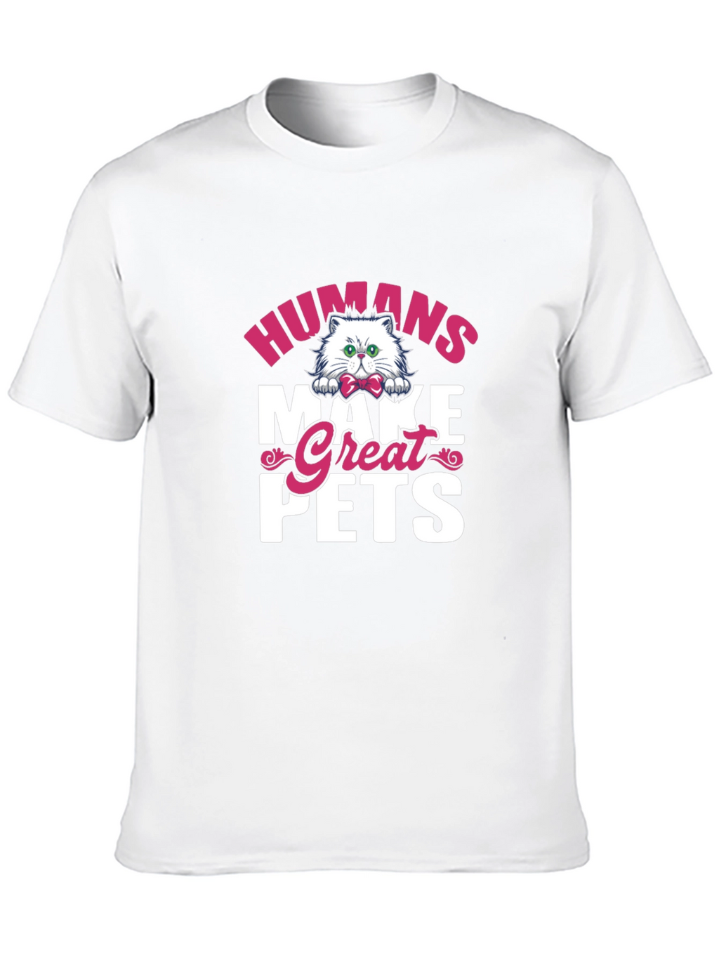 Humans Make Great Pets Graphic Tee