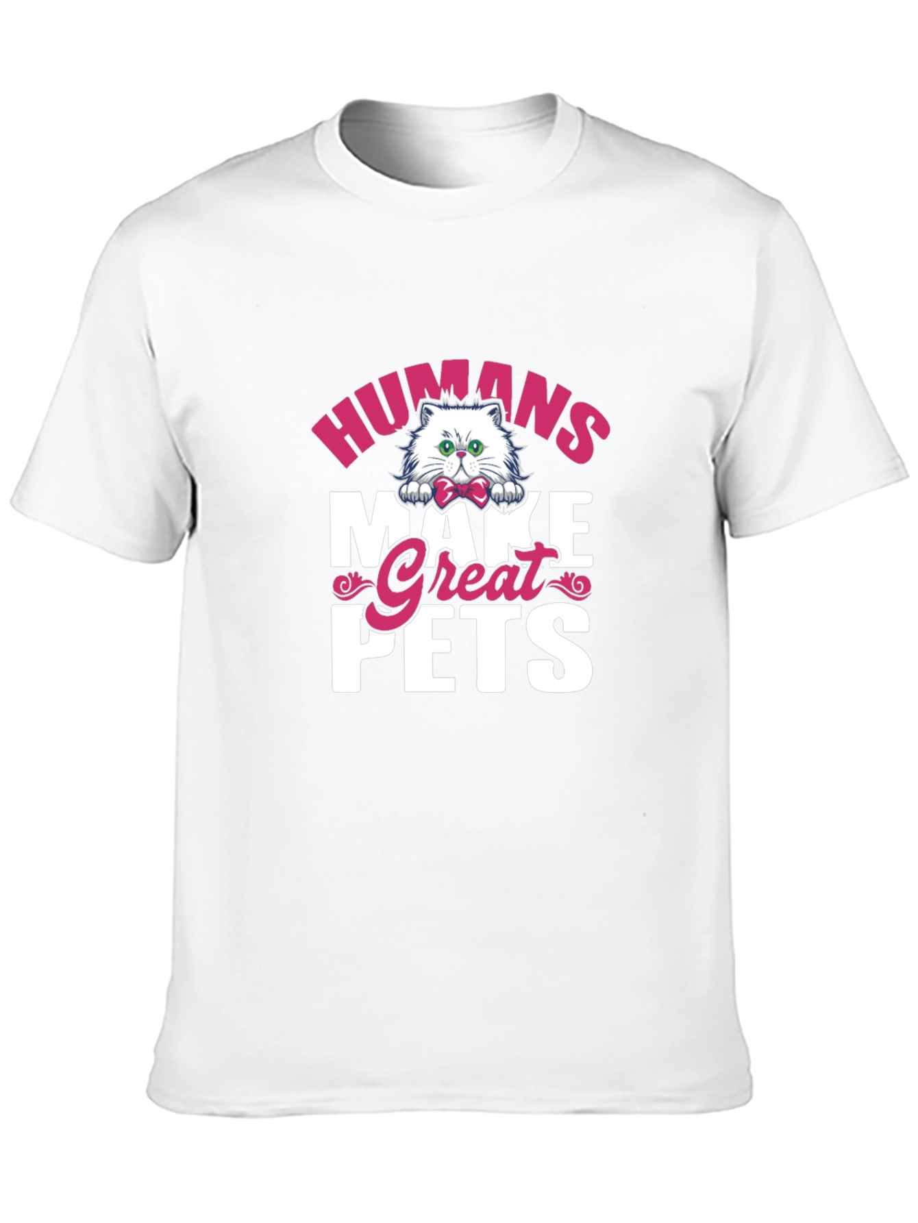 Humans Make Great Pets Graphic Tee