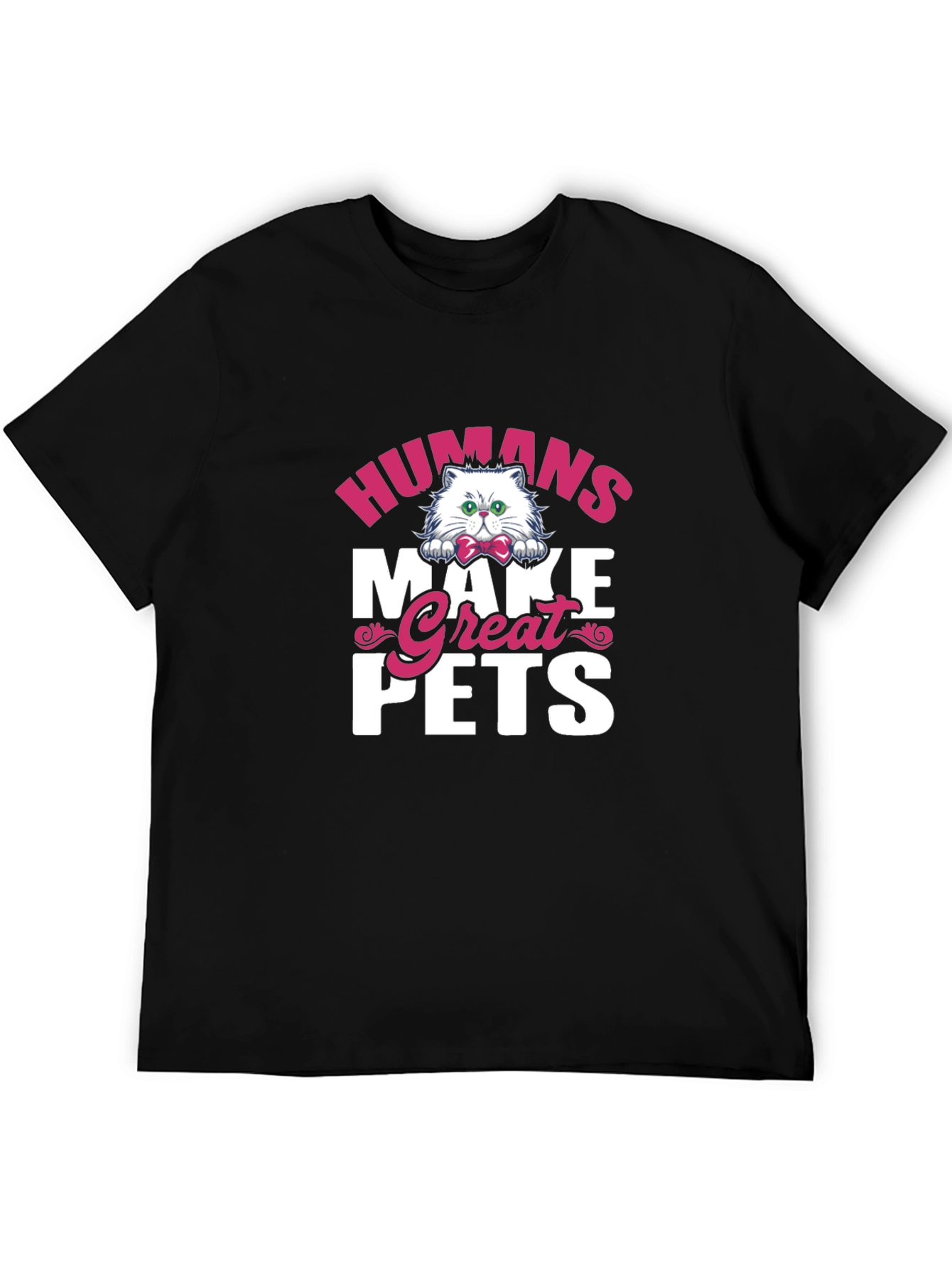 Humans Make Great Pets Graphic Tee