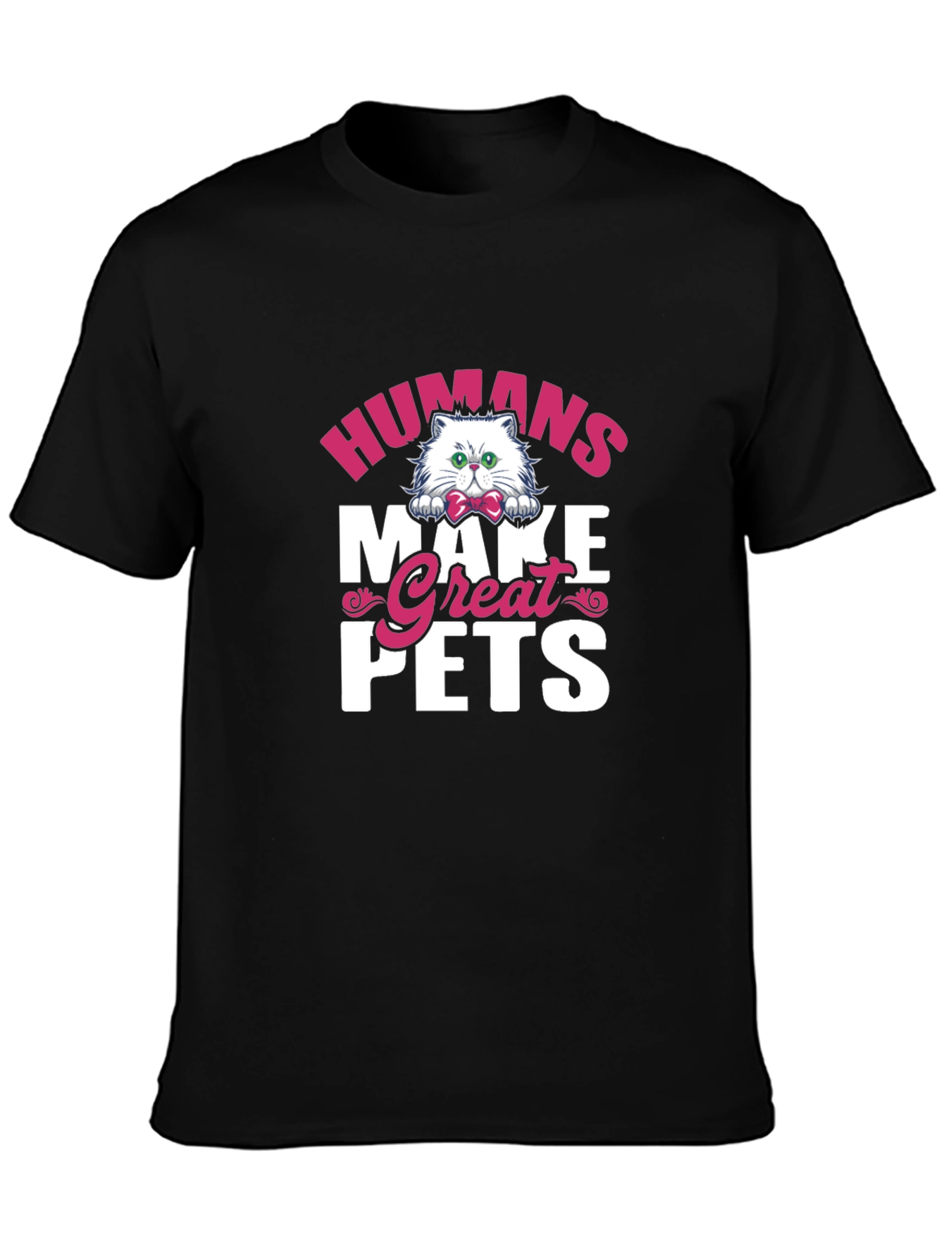 Humans Make Great Pets Graphic Tee