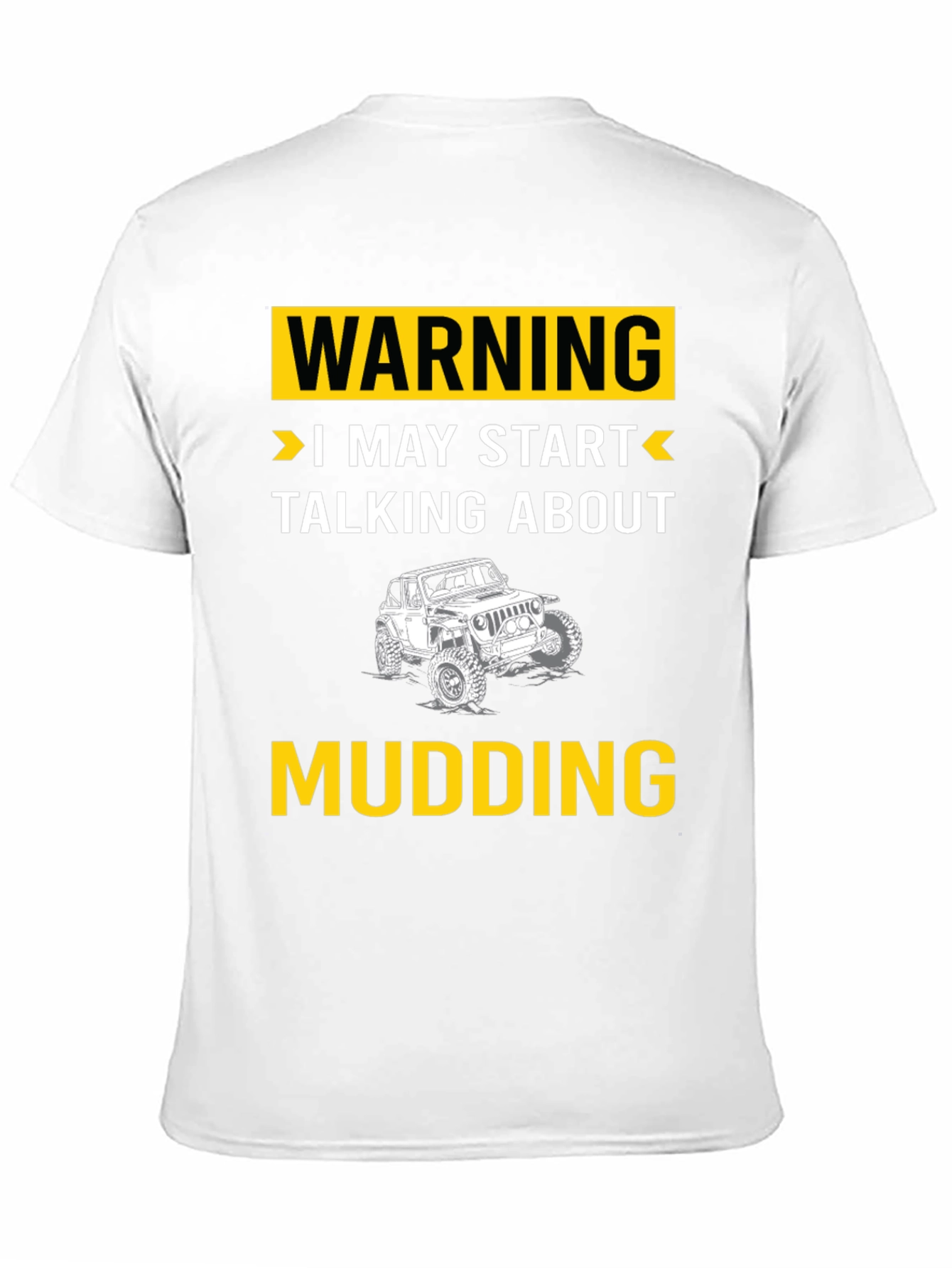 Warning I May Start Talking About Mudding T-Shirt