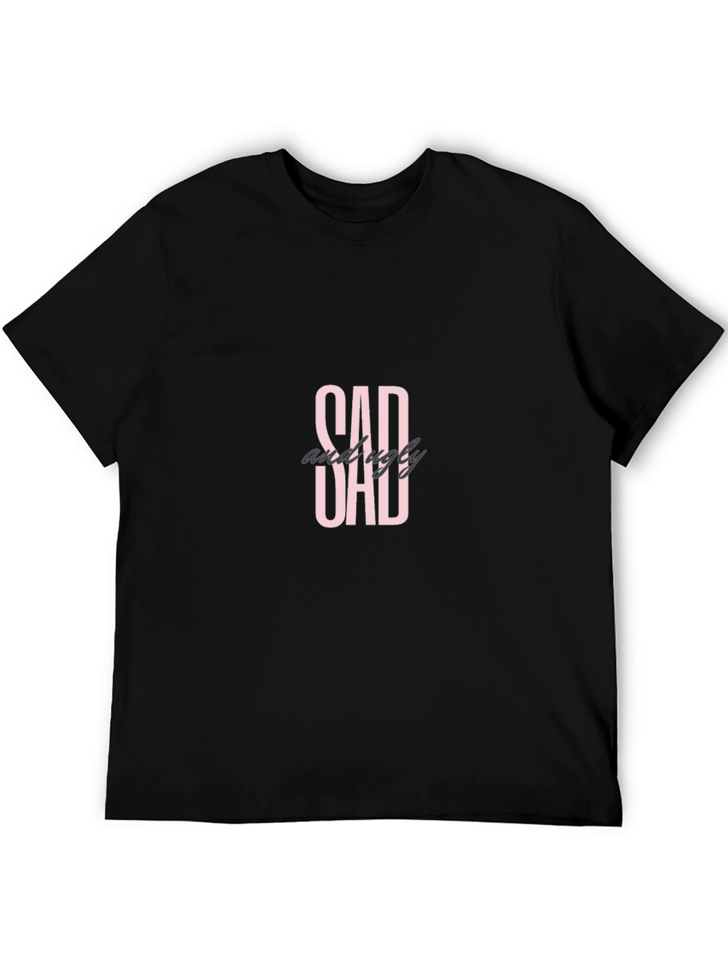 Sad And Ugly Dad Black T-Shirt