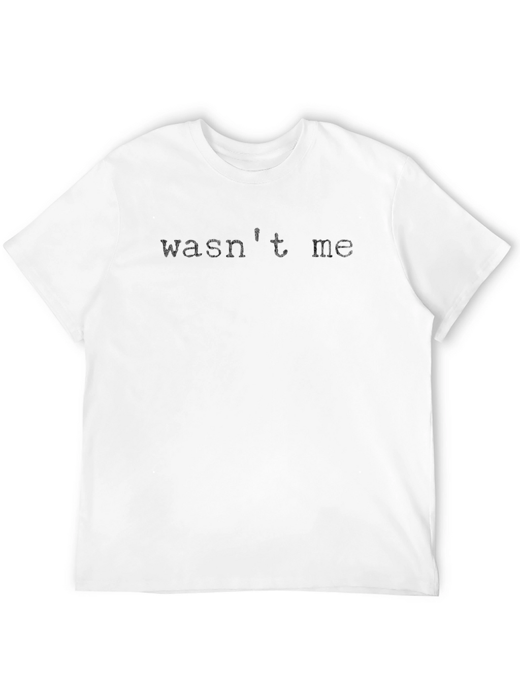 Wasnt Me Graphic T-Shirt - Casual Comfort