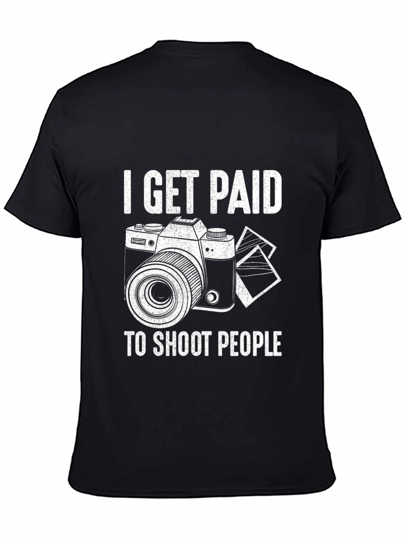 Photographer T-Shirt - I Get Paid to Shoot People