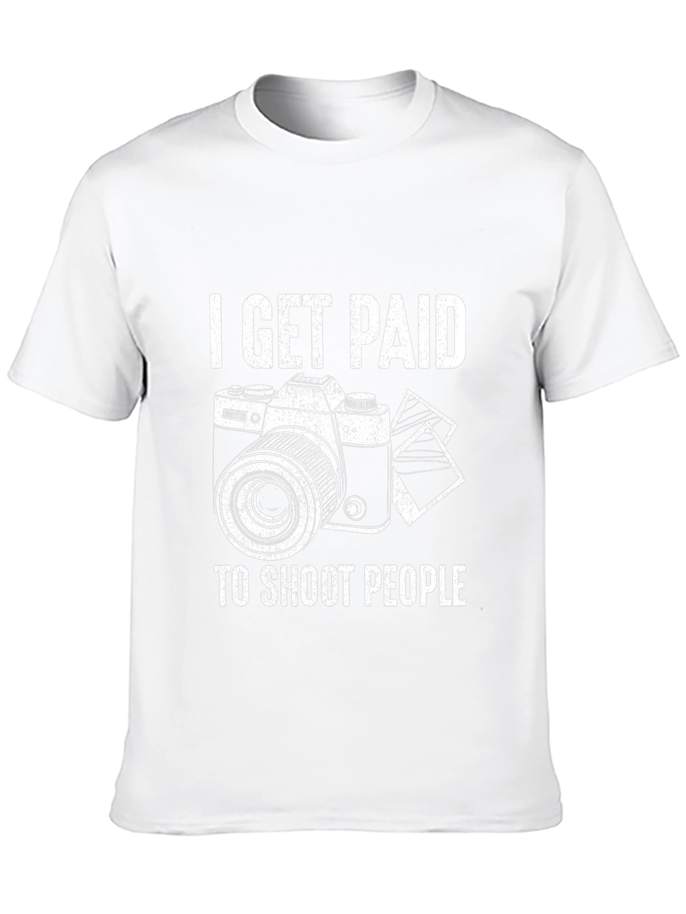 Photographer T-Shirt - I Get Paid to Shoot People