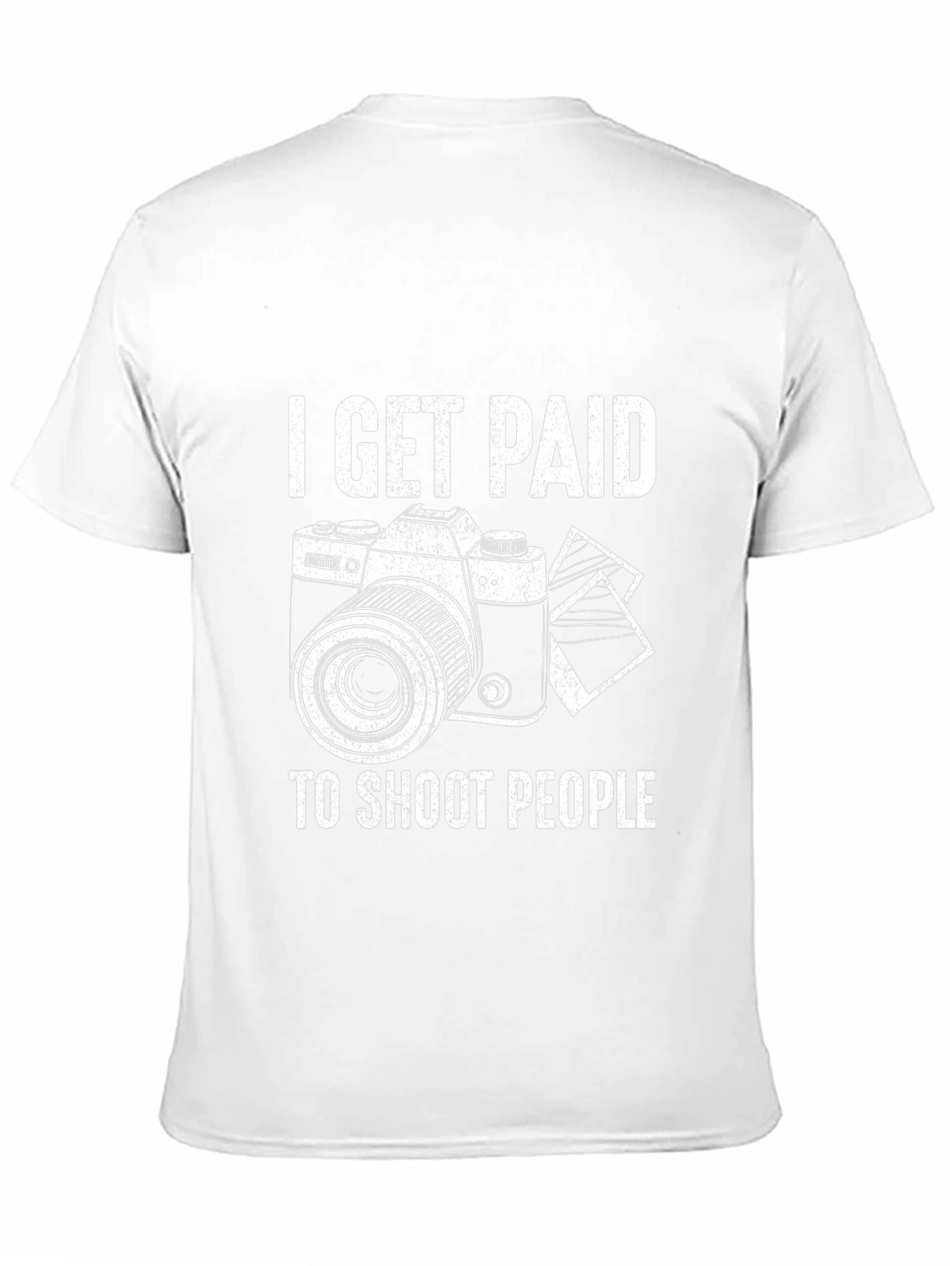 Photographer T-Shirt - I Get Paid to Shoot People
