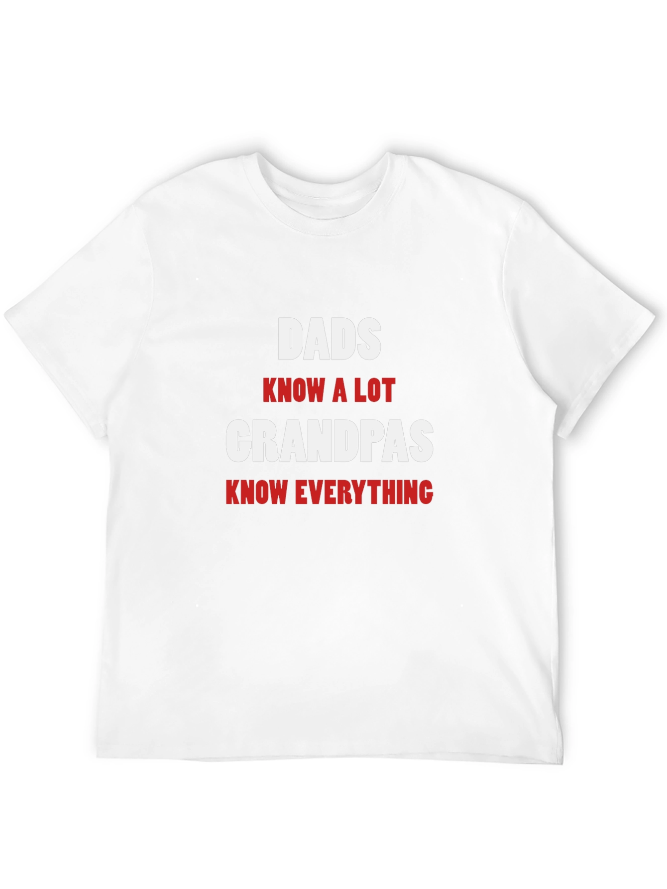 Dads Know a Lot Grandpas Know Everything T-Shirt
