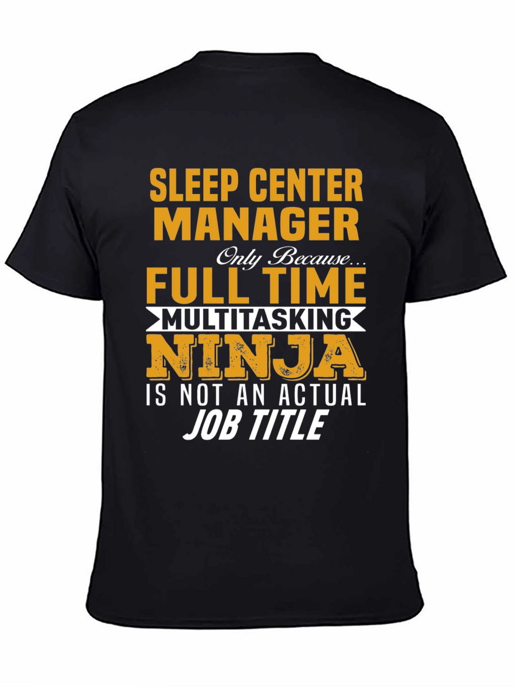 Sleep Center Manager Full Time Ninja T-Shirt