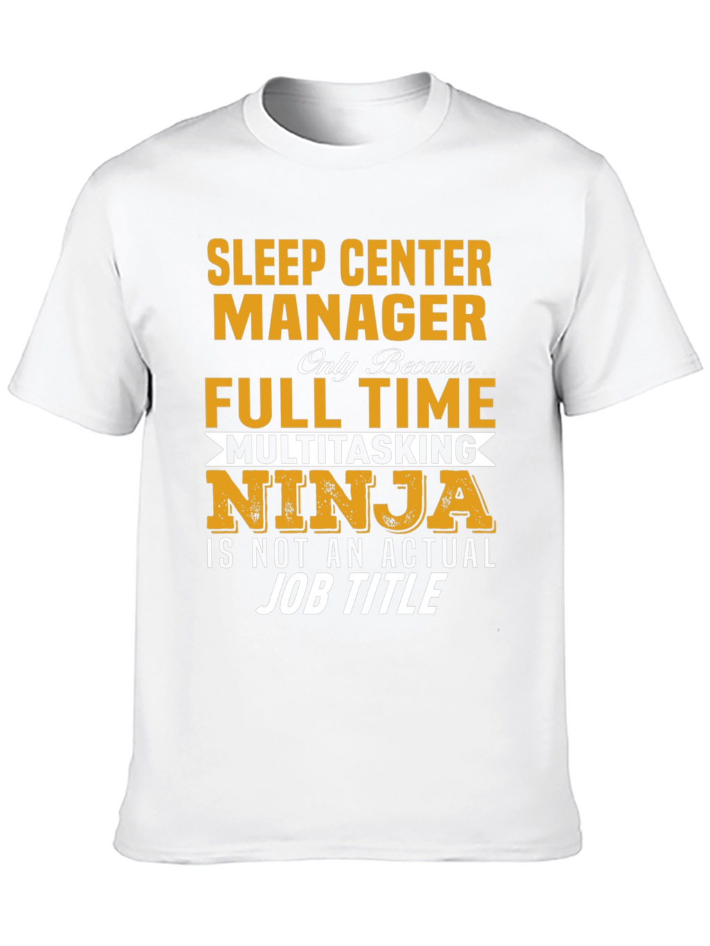 Sleep Center Manager Full Time Ninja T-Shirt