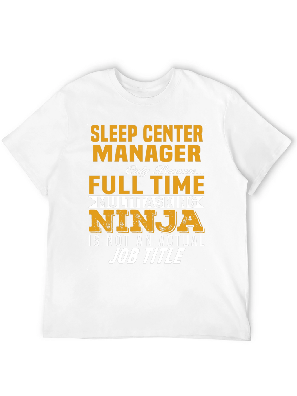 Sleep Center Manager Full Time Ninja T-Shirt