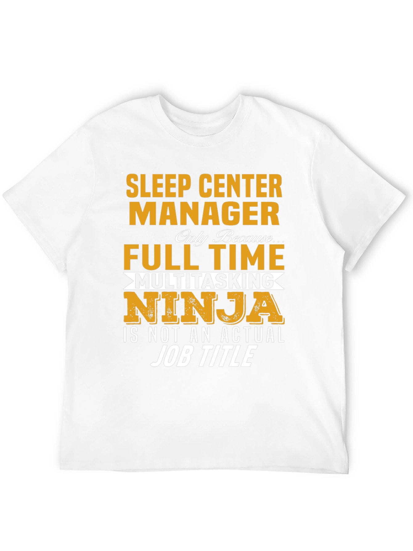 Sleep Center Manager Full Time Ninja T-Shirt