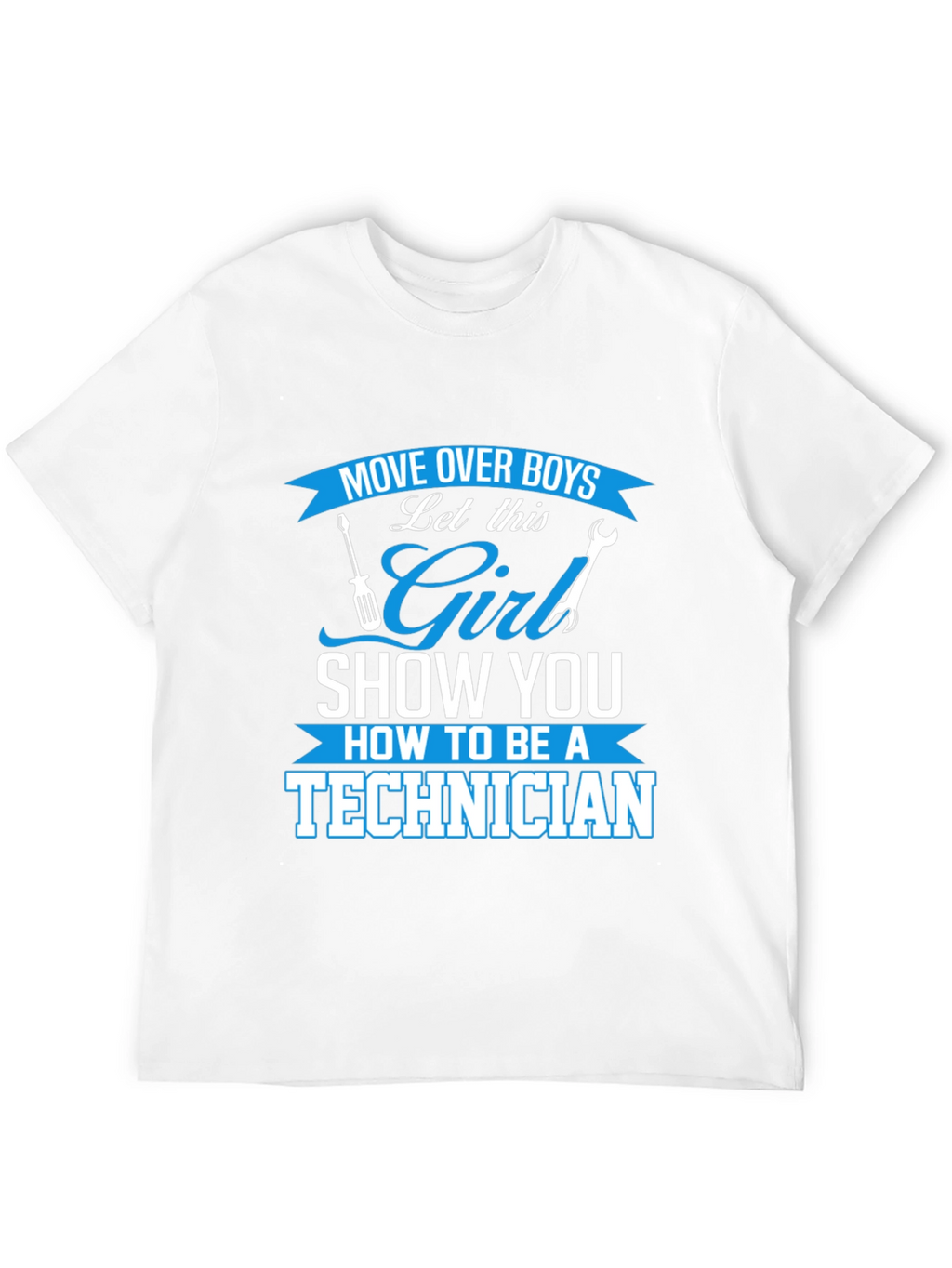 Girl Technician T-Shirt - Move Over Boys!