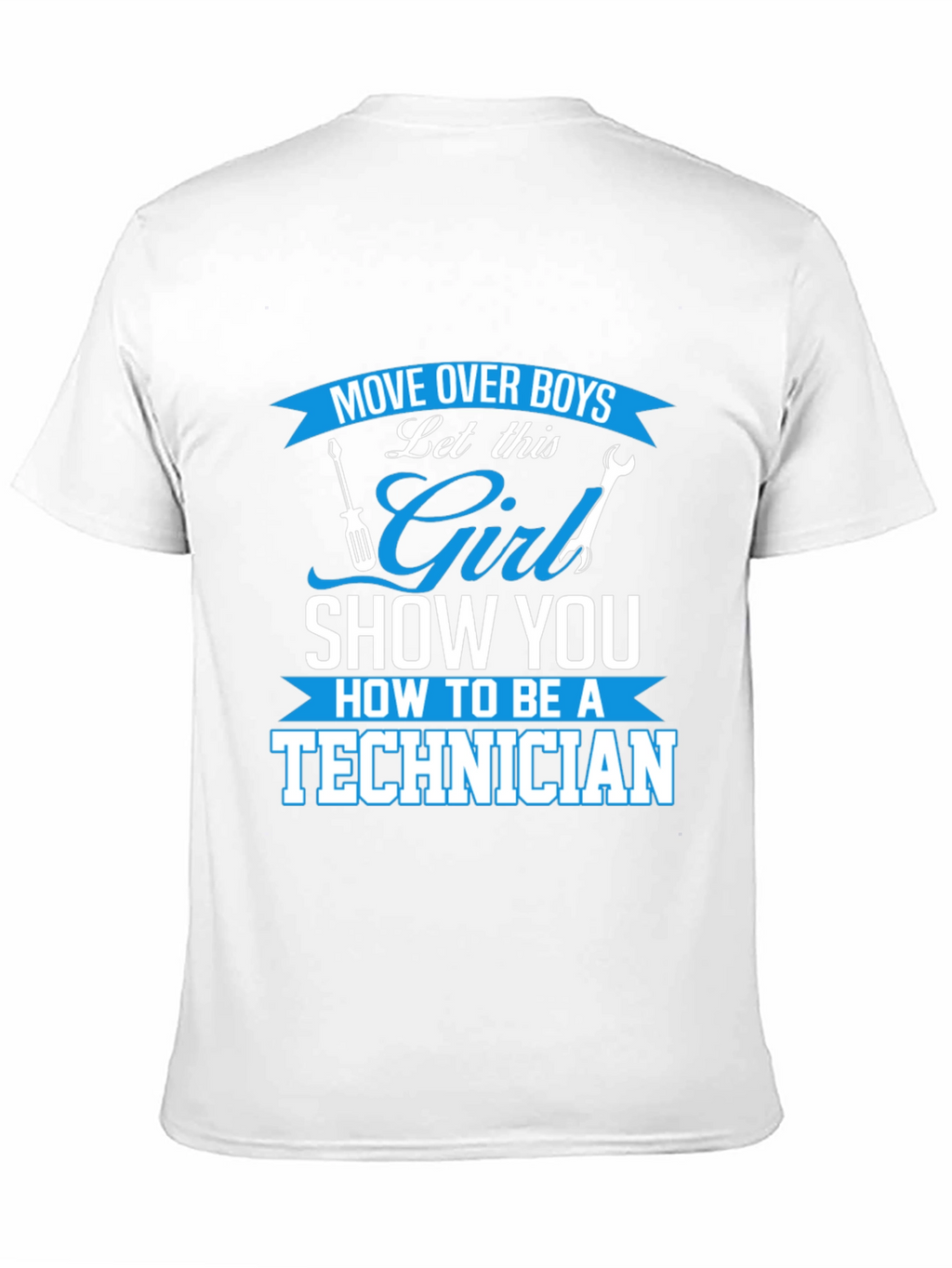 Girl Technician T-Shirt - Move Over Boys!