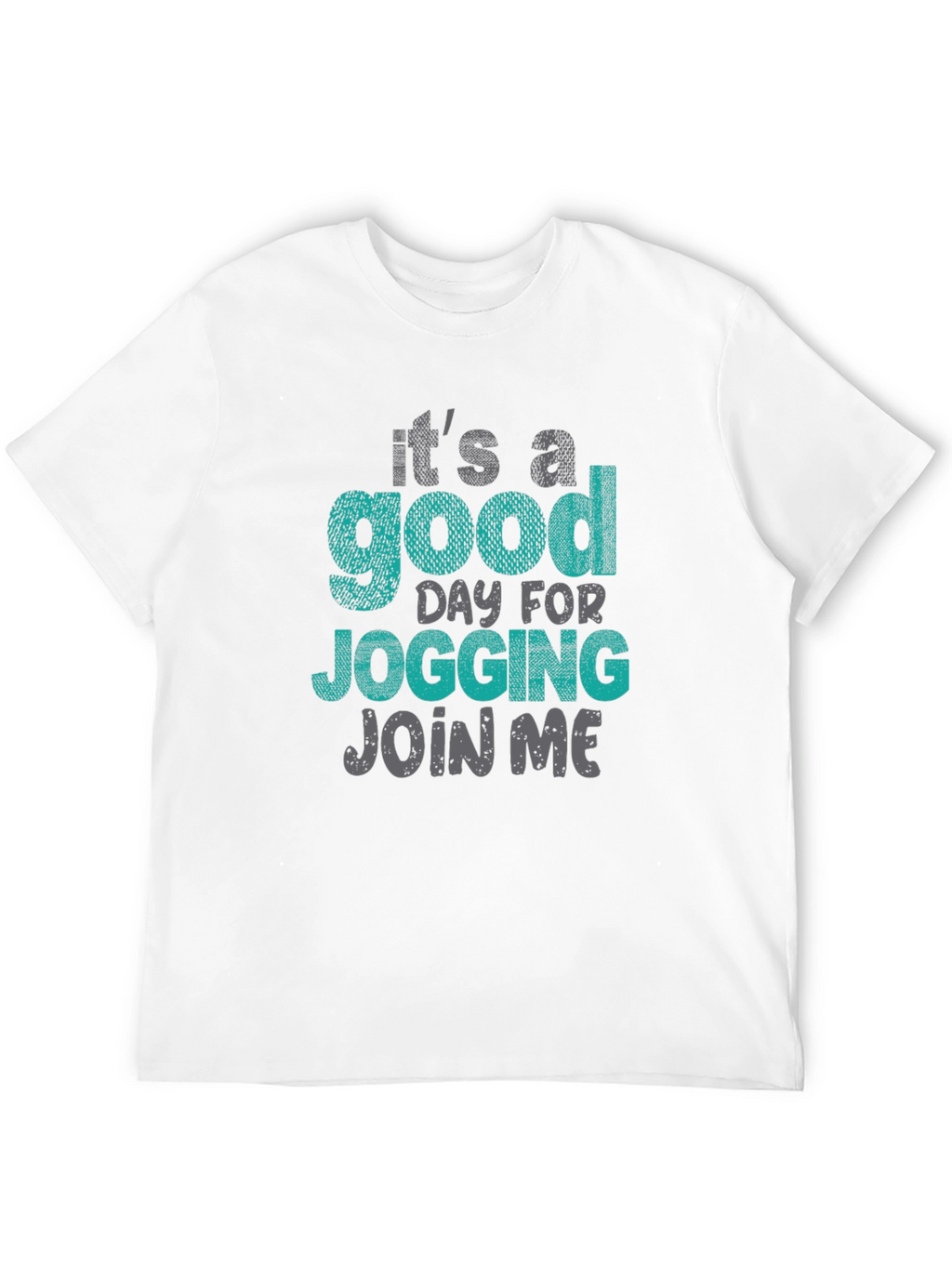 Jogging T-Shirt: Its a Good Day - Join Me!