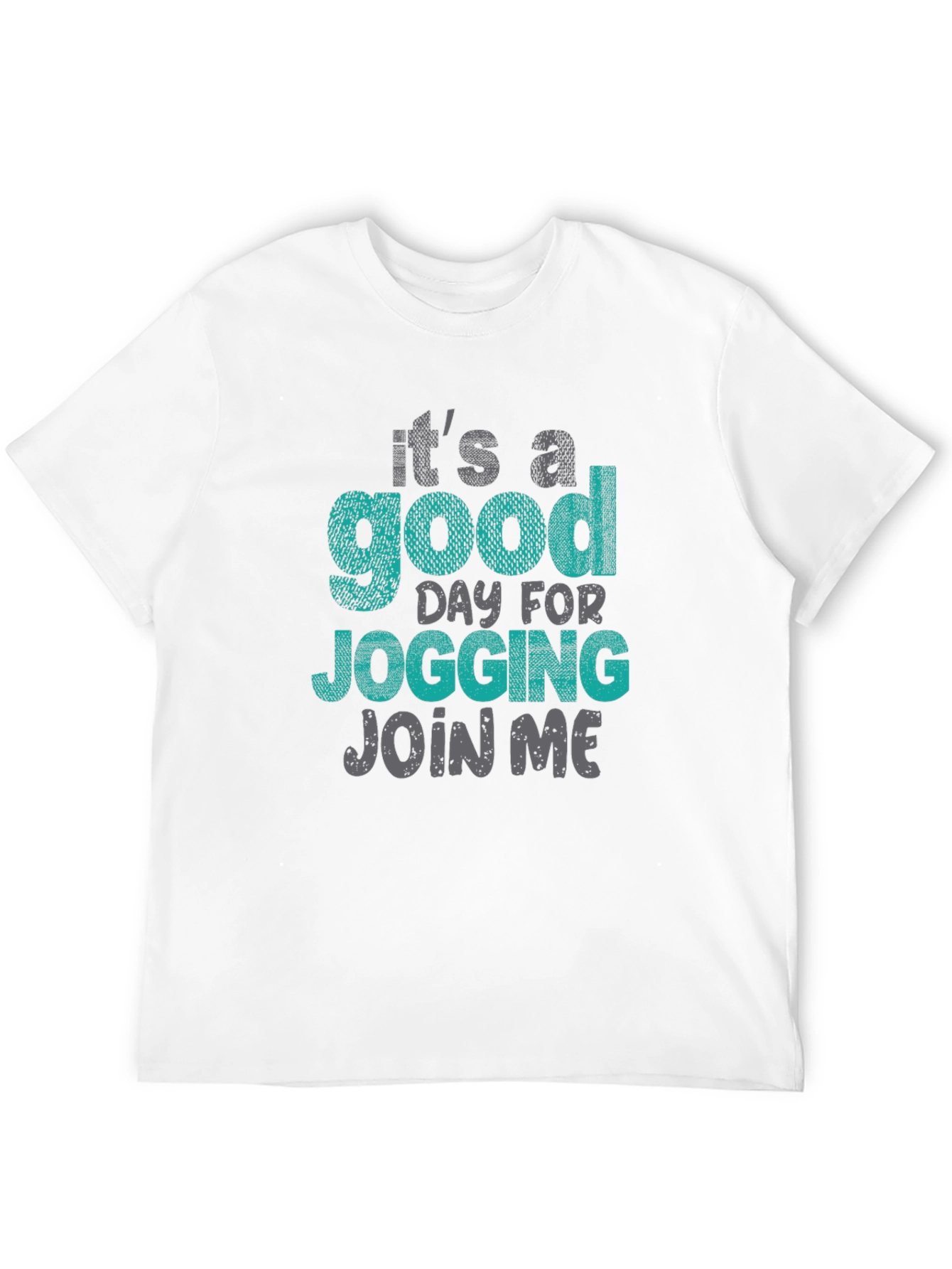 Jogging T-Shirt: Its a Good Day - Join Me!