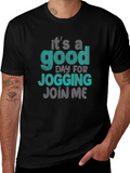 Jogging T-Shirt: Its a Good Day - Join Me!