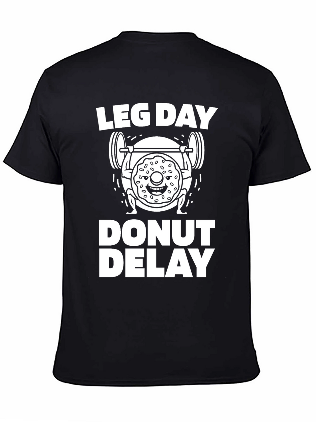 Leg Day Donut Delay Funny Workout T-Shirt