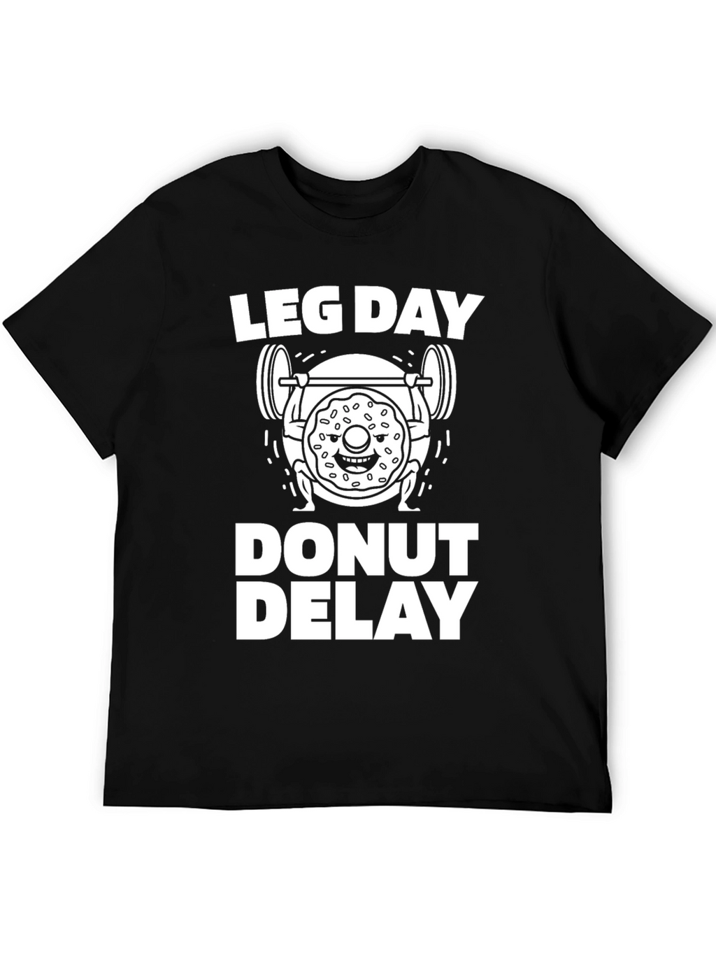 Leg Day Donut Delay Funny Workout T-Shirt