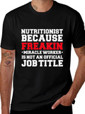 Nutritionist Freakin Miracle Worker T-Shirt