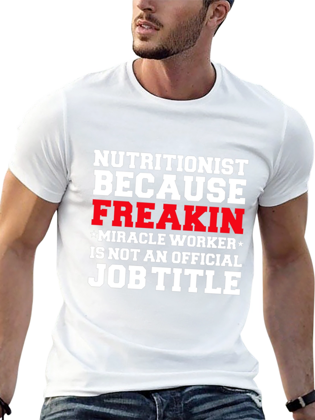 Nutritionist Freakin Miracle Worker T-Shirt