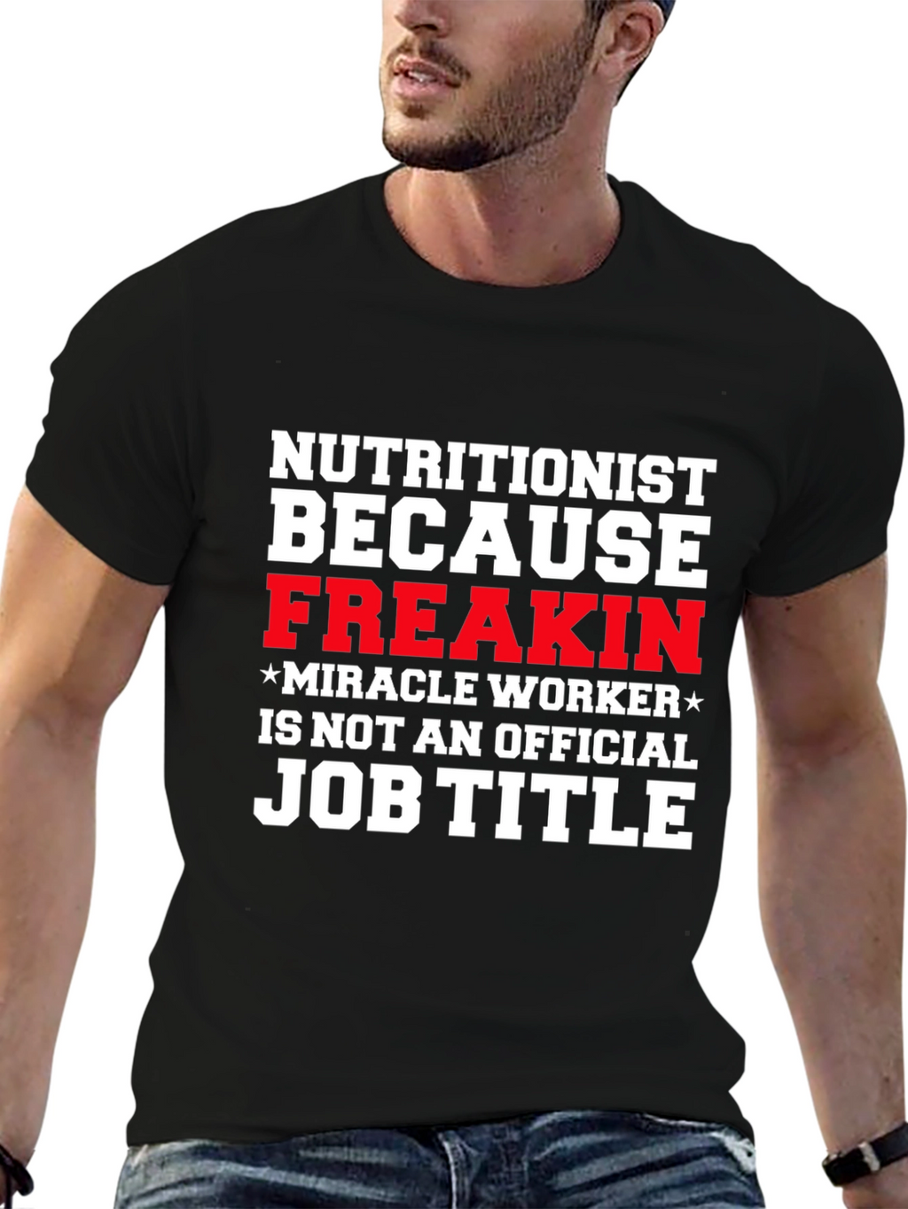Nutritionist Freakin Miracle Worker T-Shirt