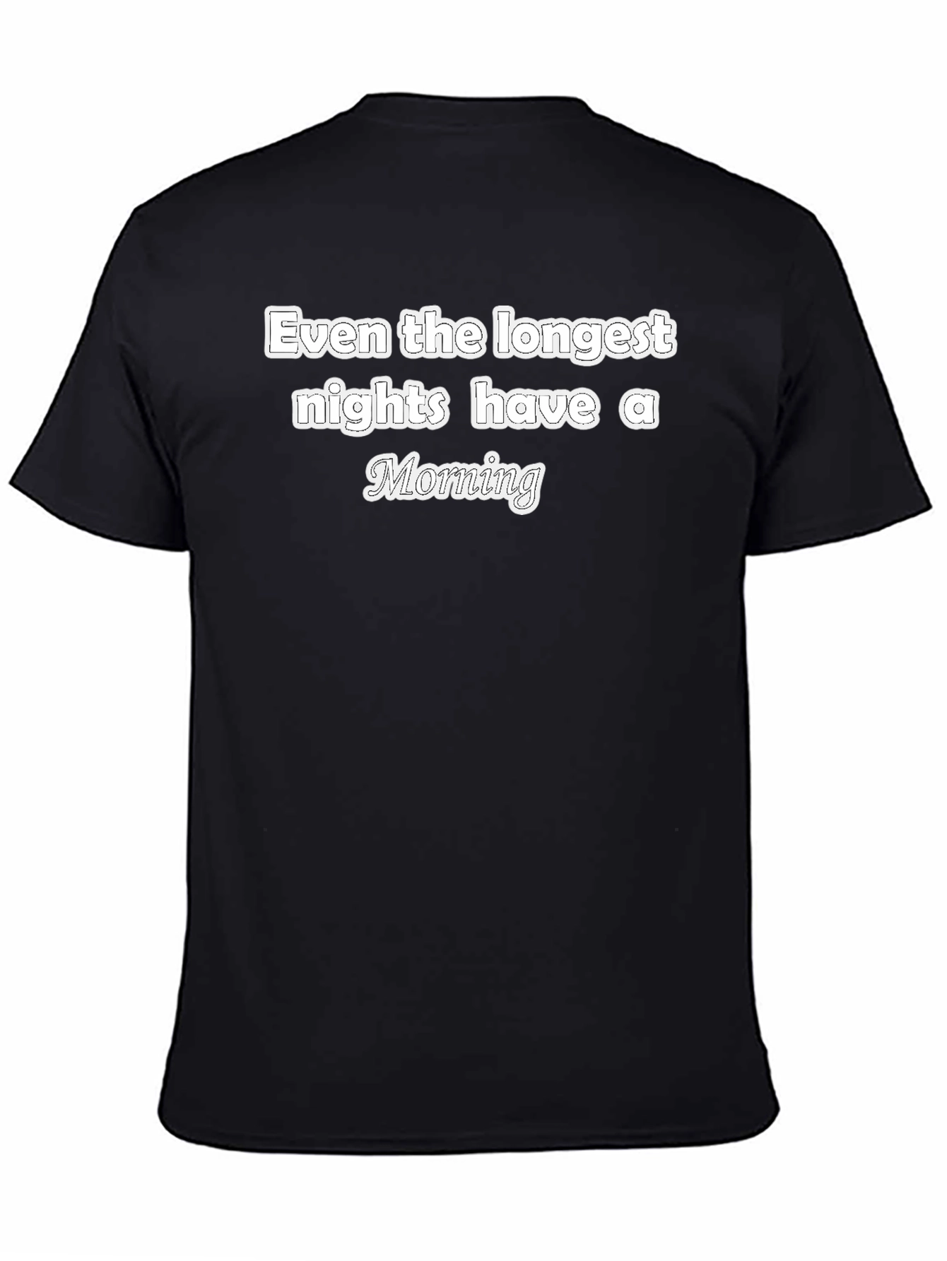 Inspirational T-Shirt - Even The Longest Nights