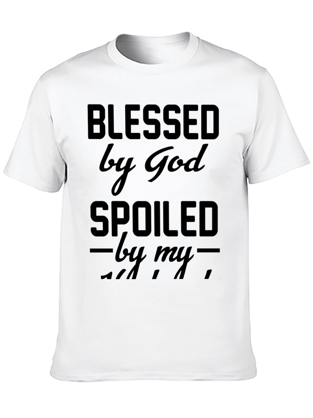 Blessed by God Spoiled Black T-Shirt