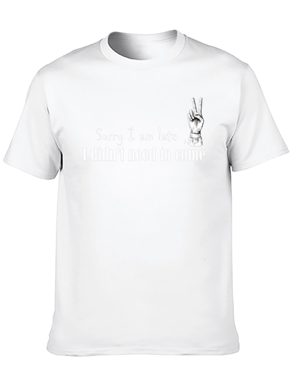 Funny Slogan T-Shirt - Sorry I am late