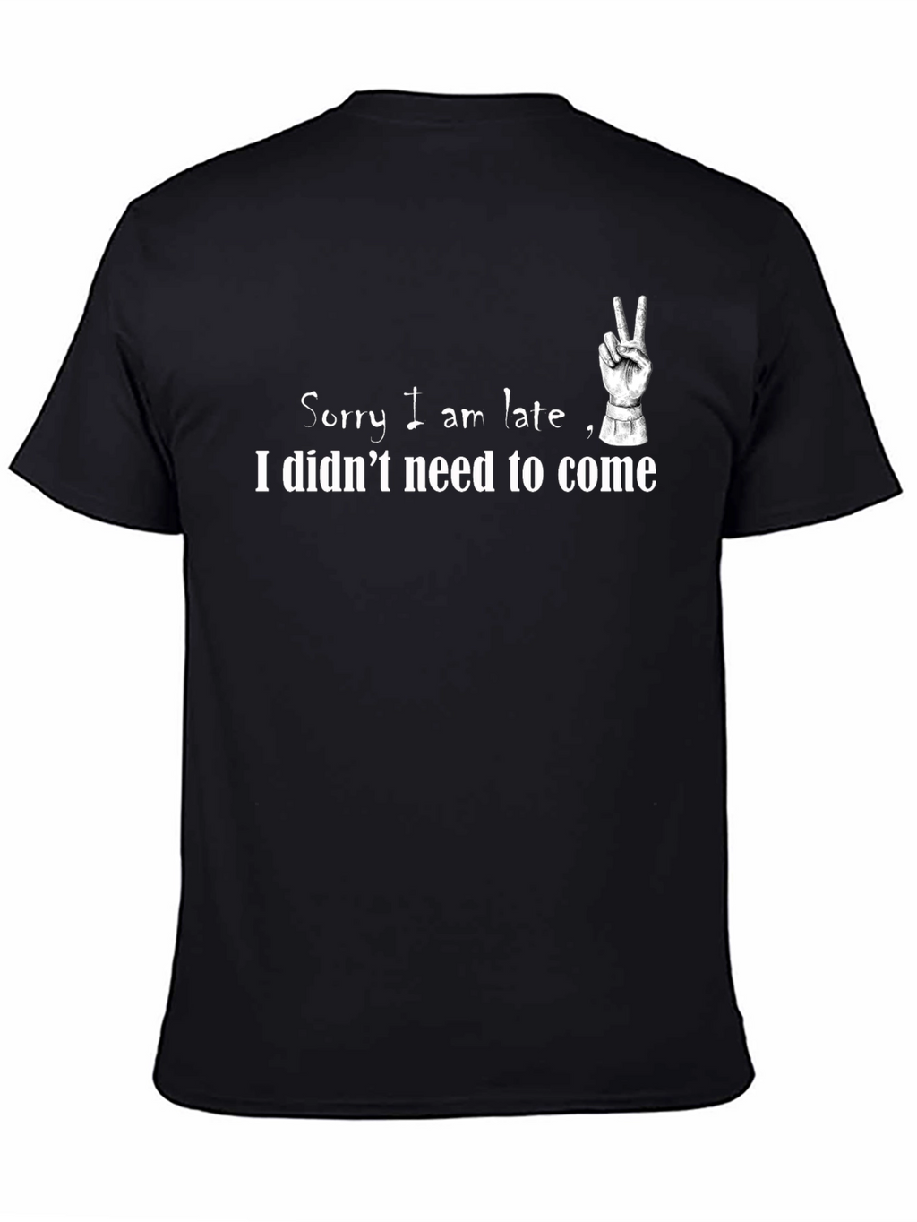 Funny Slogan T-Shirt - Sorry I am late
